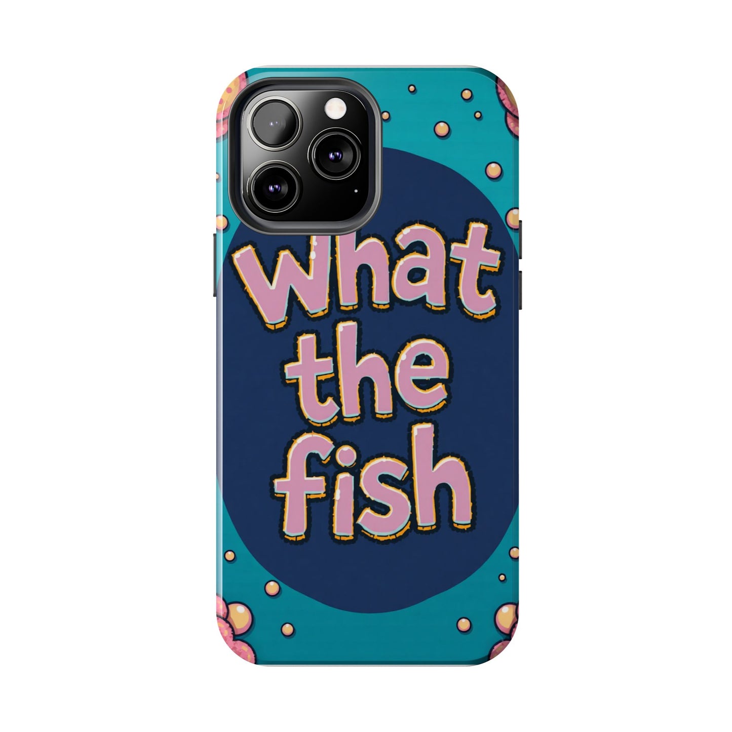 Playful Tough Phone Case - "What the Fish" Design