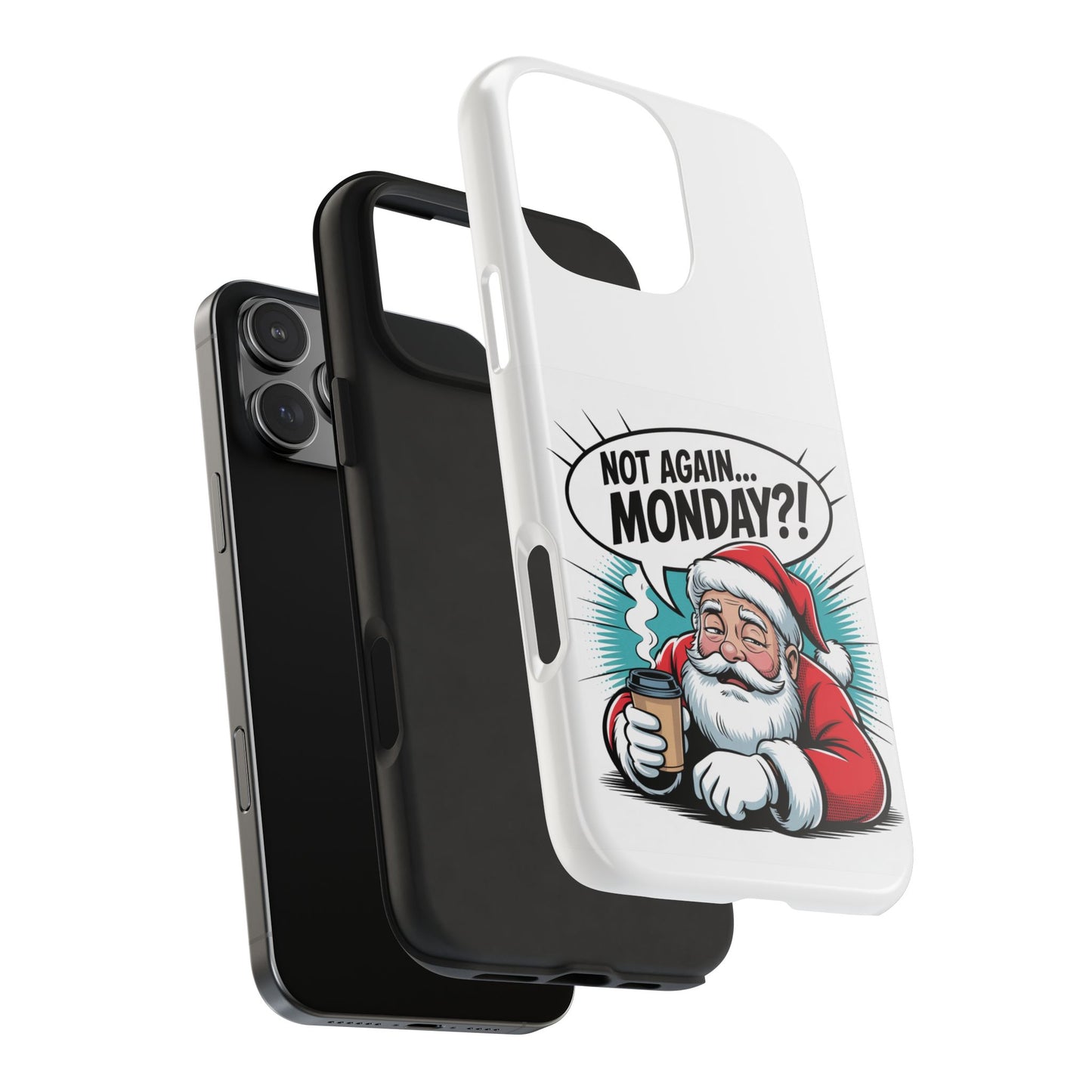 Santa 'Not Again... Monday?!' Tough Phone Case