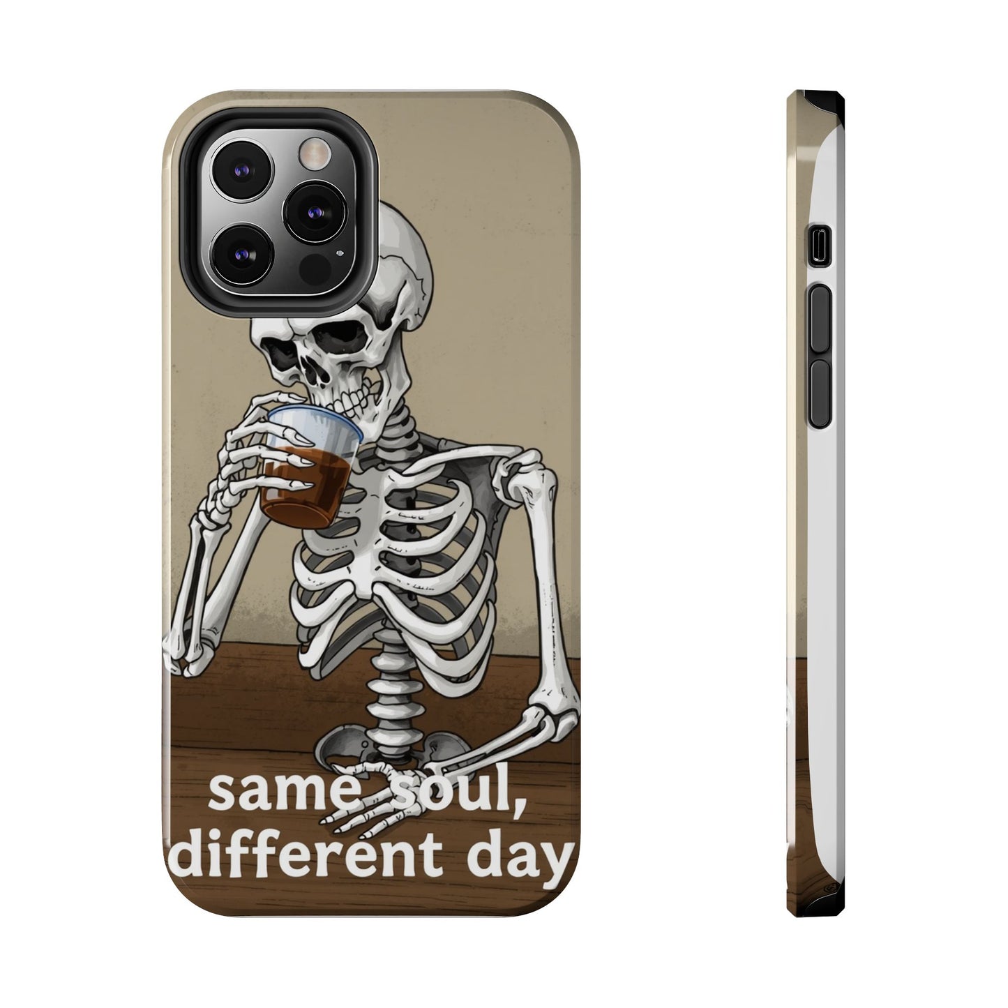Funny Skeleton Phone Case - 'Same Soul, Different Day' Tough Cover