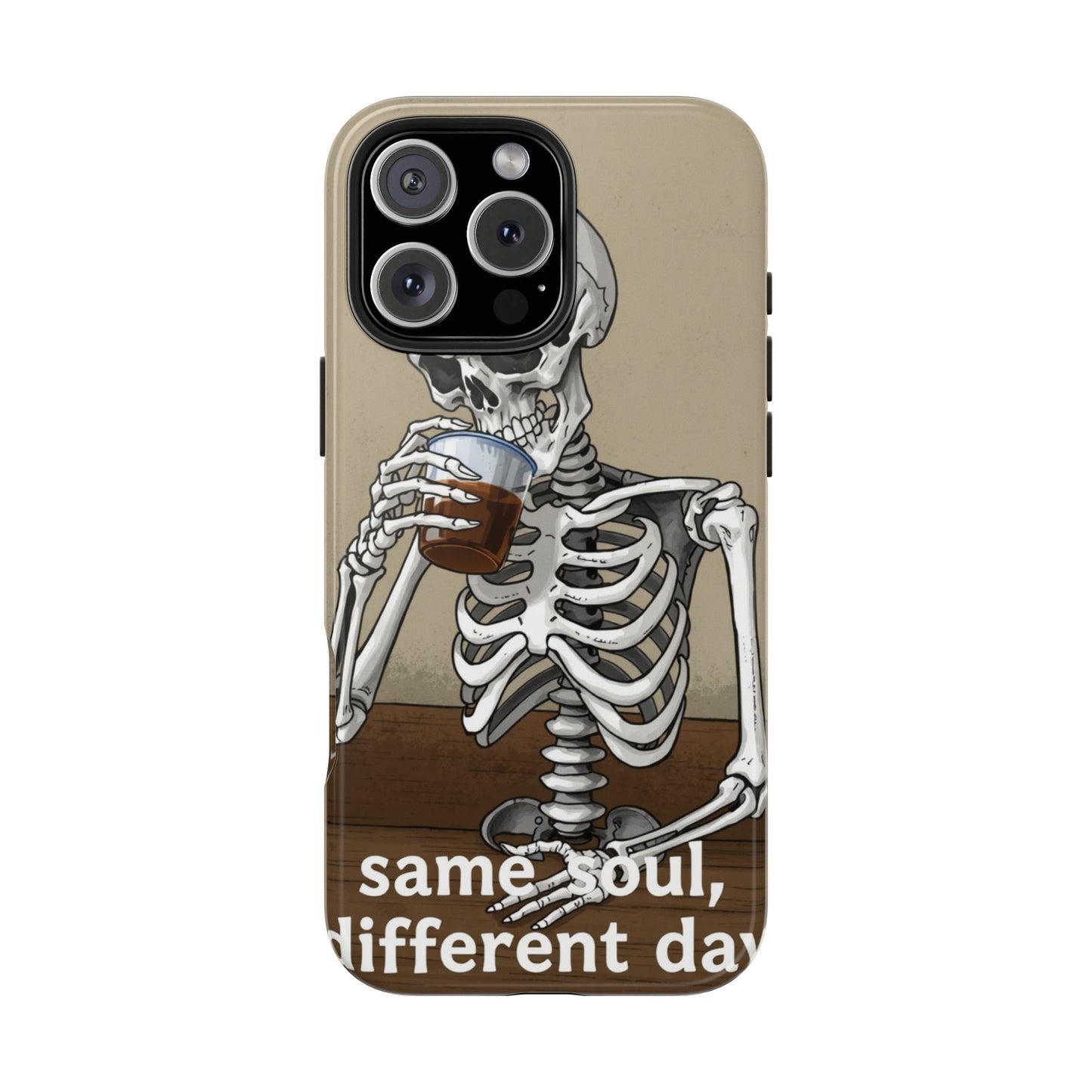 Funny Skeleton Phone Case - 'Same Soul, Different Day' Tough Cover