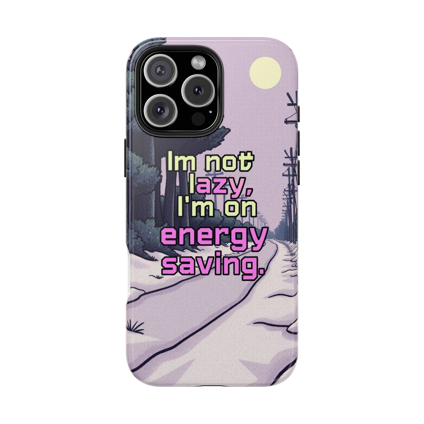 Humorous Tough Phone Case – "I'm Not Lazy, I'm On Energy Saving"