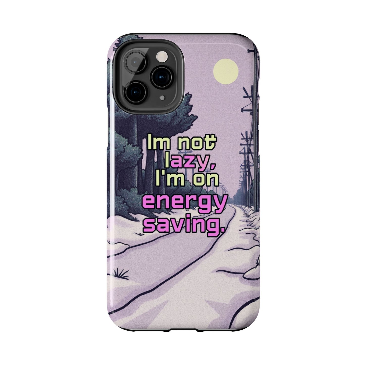 Humorous Tough Phone Case – "I'm Not Lazy, I'm On Energy Saving"