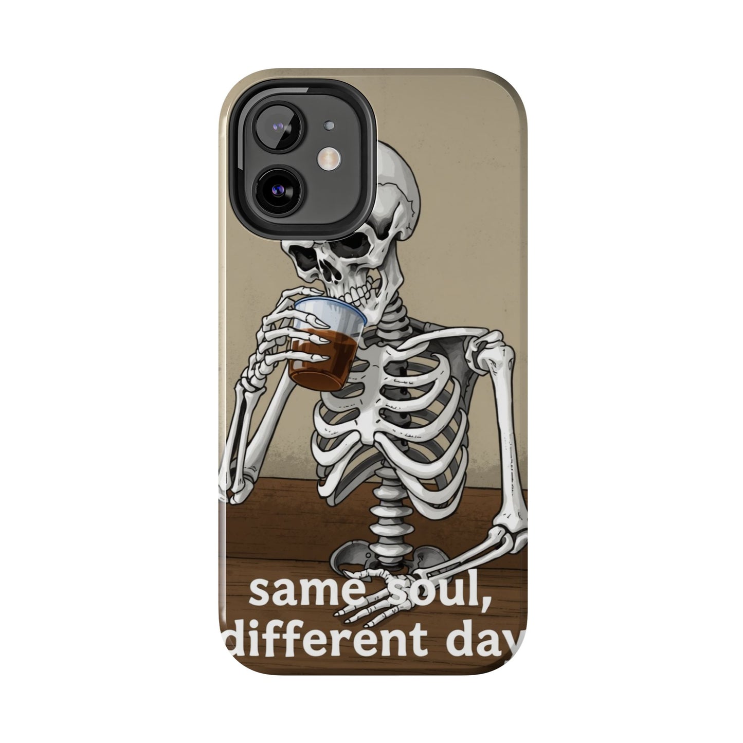 Funny Skeleton Phone Case - 'Same Soul, Different Day' Tough Cover