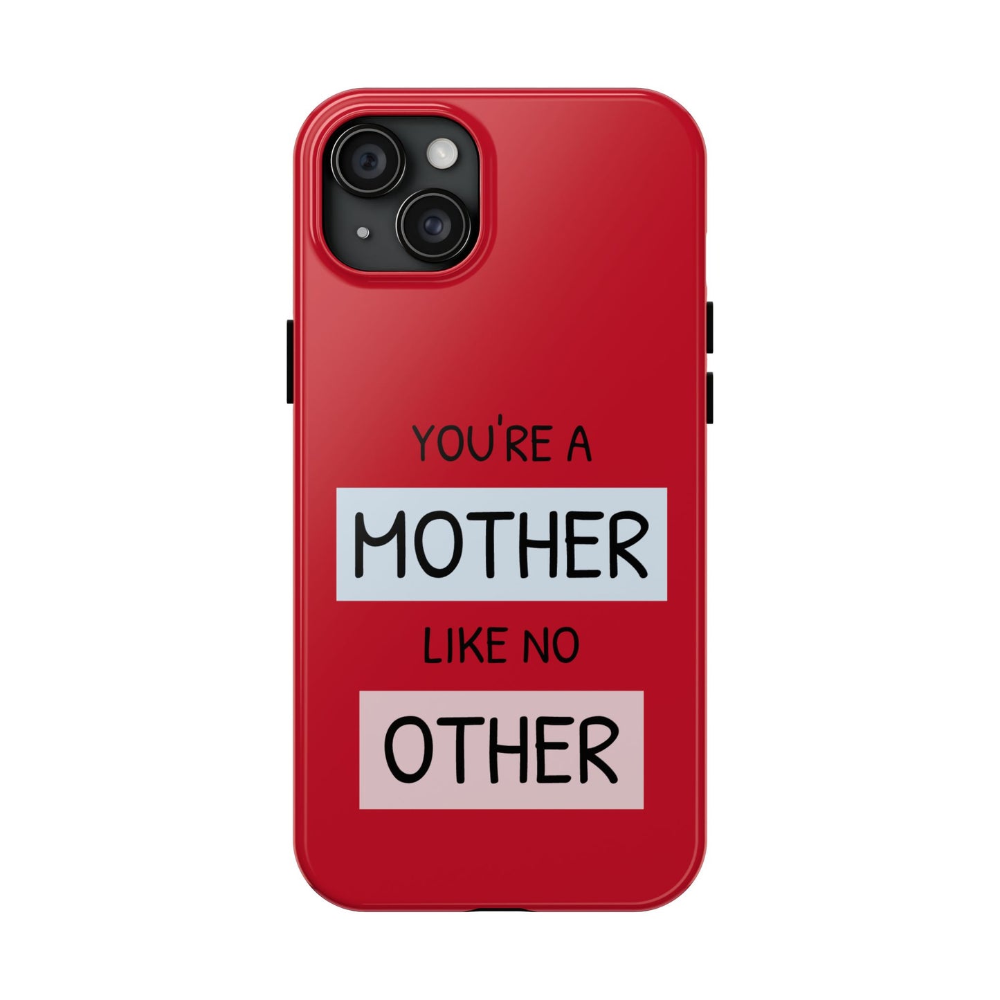 You're a Mother Like No Other Tough Red Phone Case - for iPhone