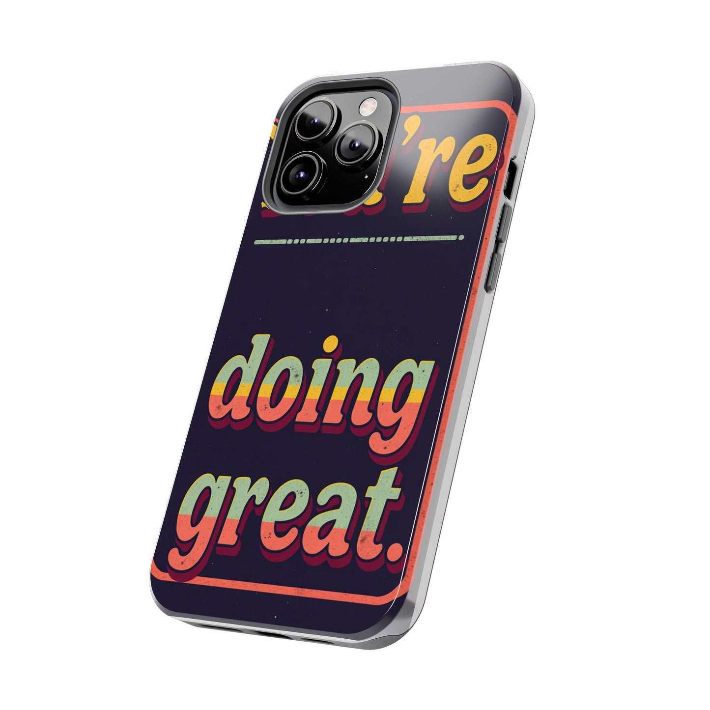 Inspirational Tough Phone Cases - 'You're Doing Great'