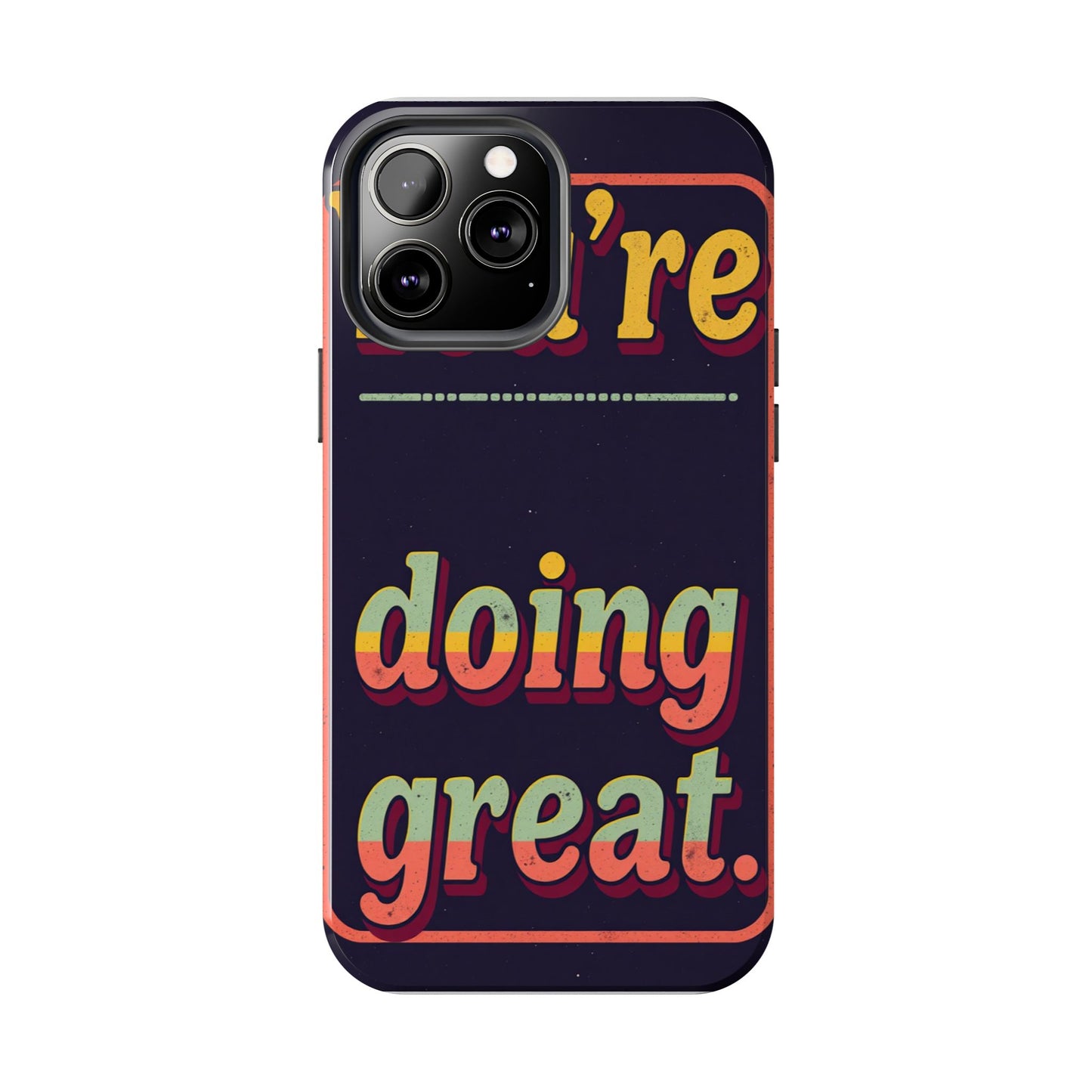 Inspirational Tough Phone Cases - 'You're Doing Great'