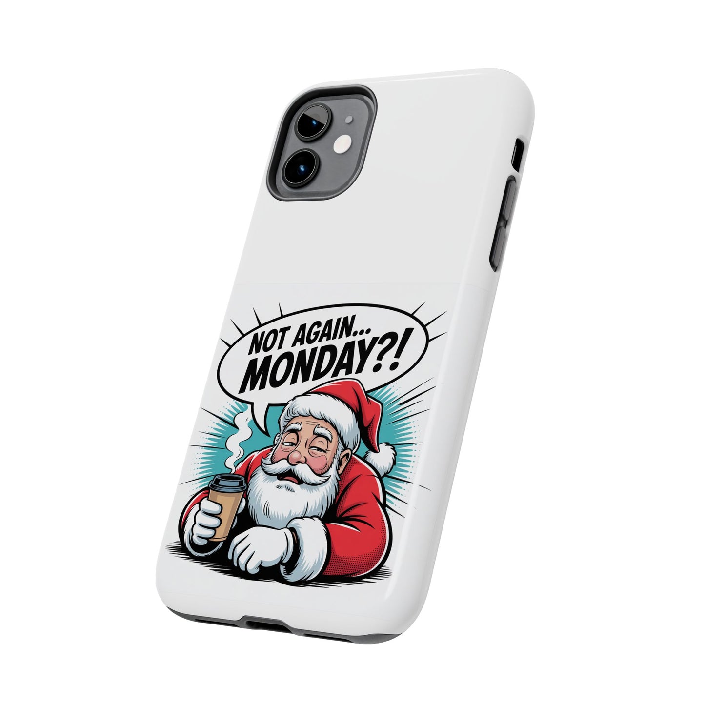 Santa 'Not Again... Monday?!' Tough Phone Case