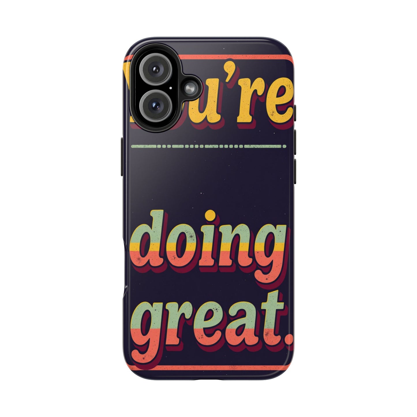 Inspirational Tough Phone Cases - 'You're Doing Great'
