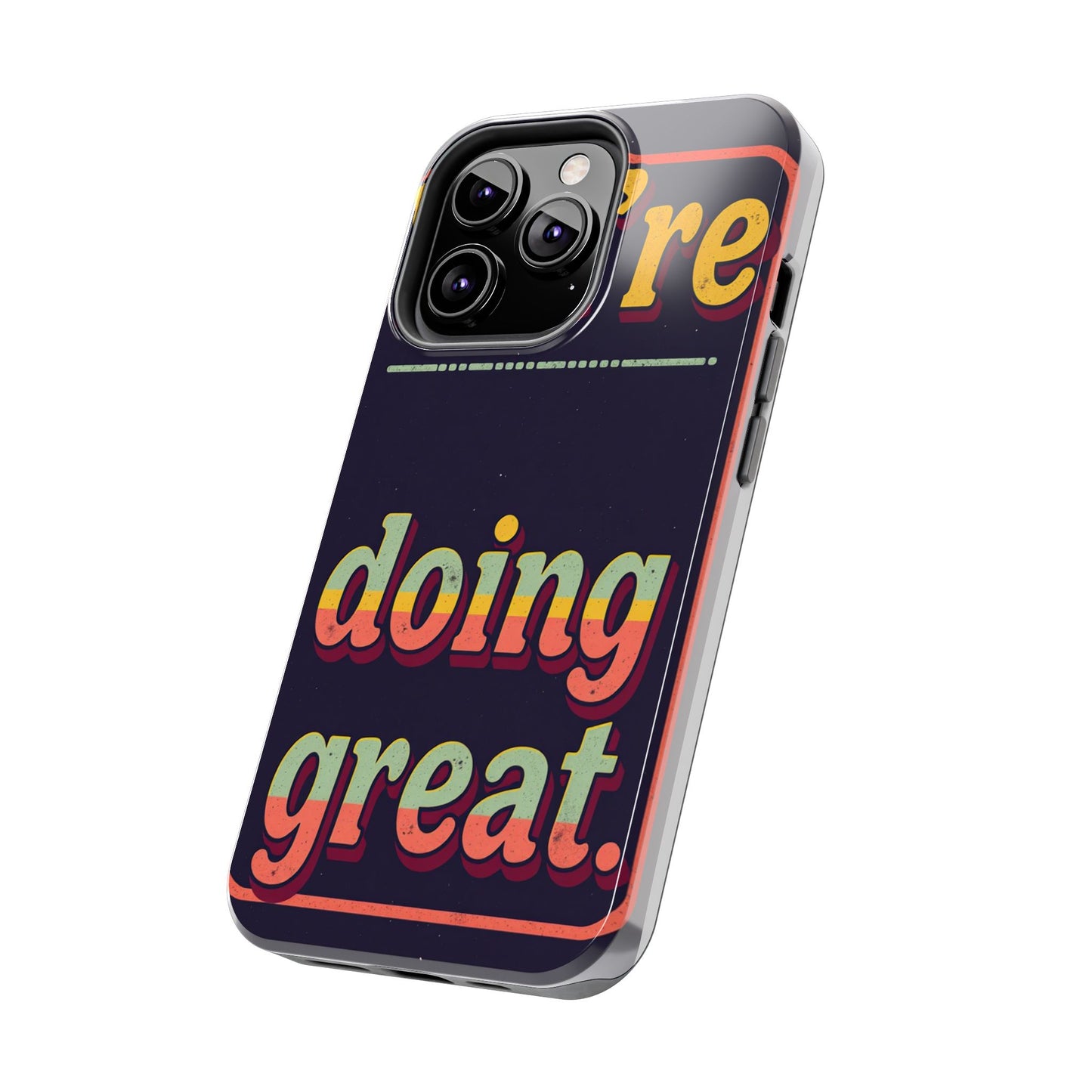 Inspirational Tough Phone Cases - 'You're Doing Great'