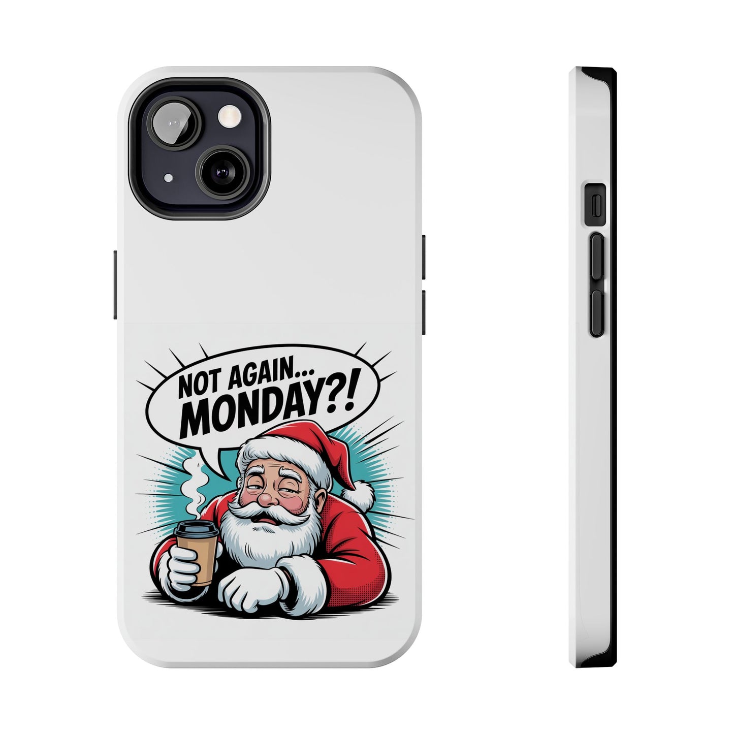 Santa 'Not Again... Monday?!' Tough Phone Case