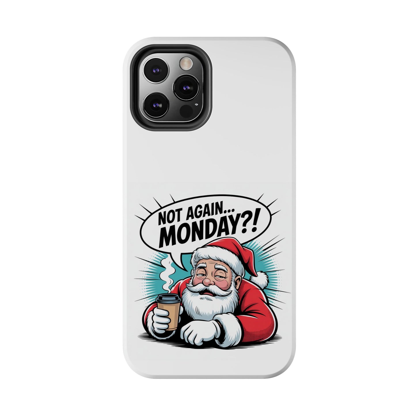 Santa 'Not Again... Monday?!' Tough Phone Case