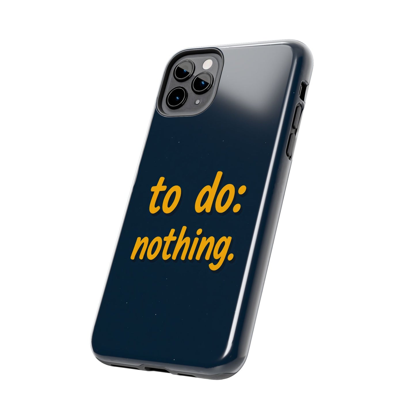 Funny Tough Phone Case - To Do: Nothing | Unique Gift for College Students, Lazy Days, Relaxation Motivation, Minimalist Phone Cover