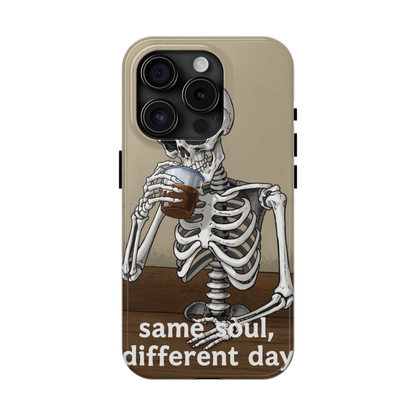 Funny Skeleton Phone Case - 'Same Soul, Different Day' Tough Cover