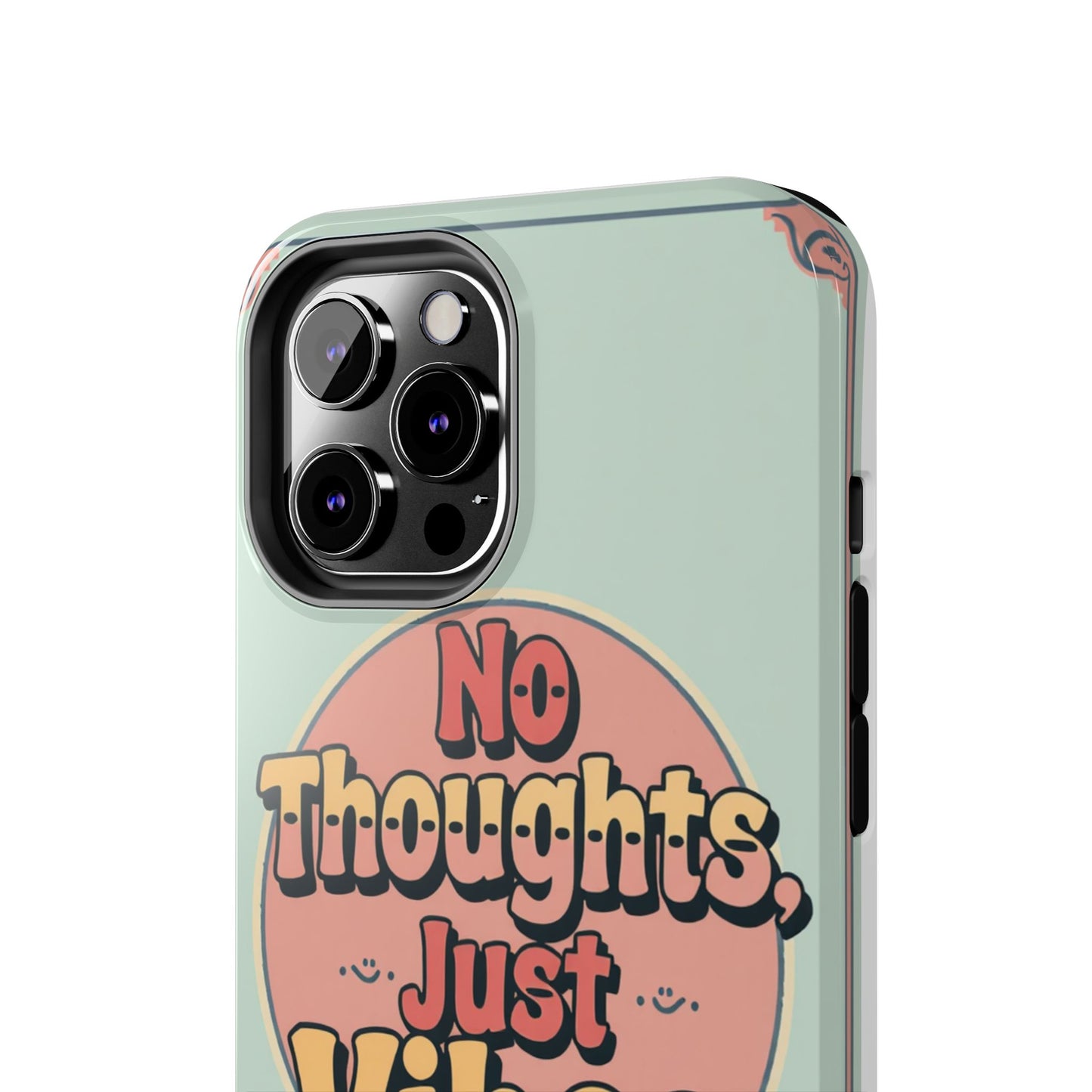 No Thoughts Just Vibes Phone Case - Fun Tough Phone Cover for Positive Energy