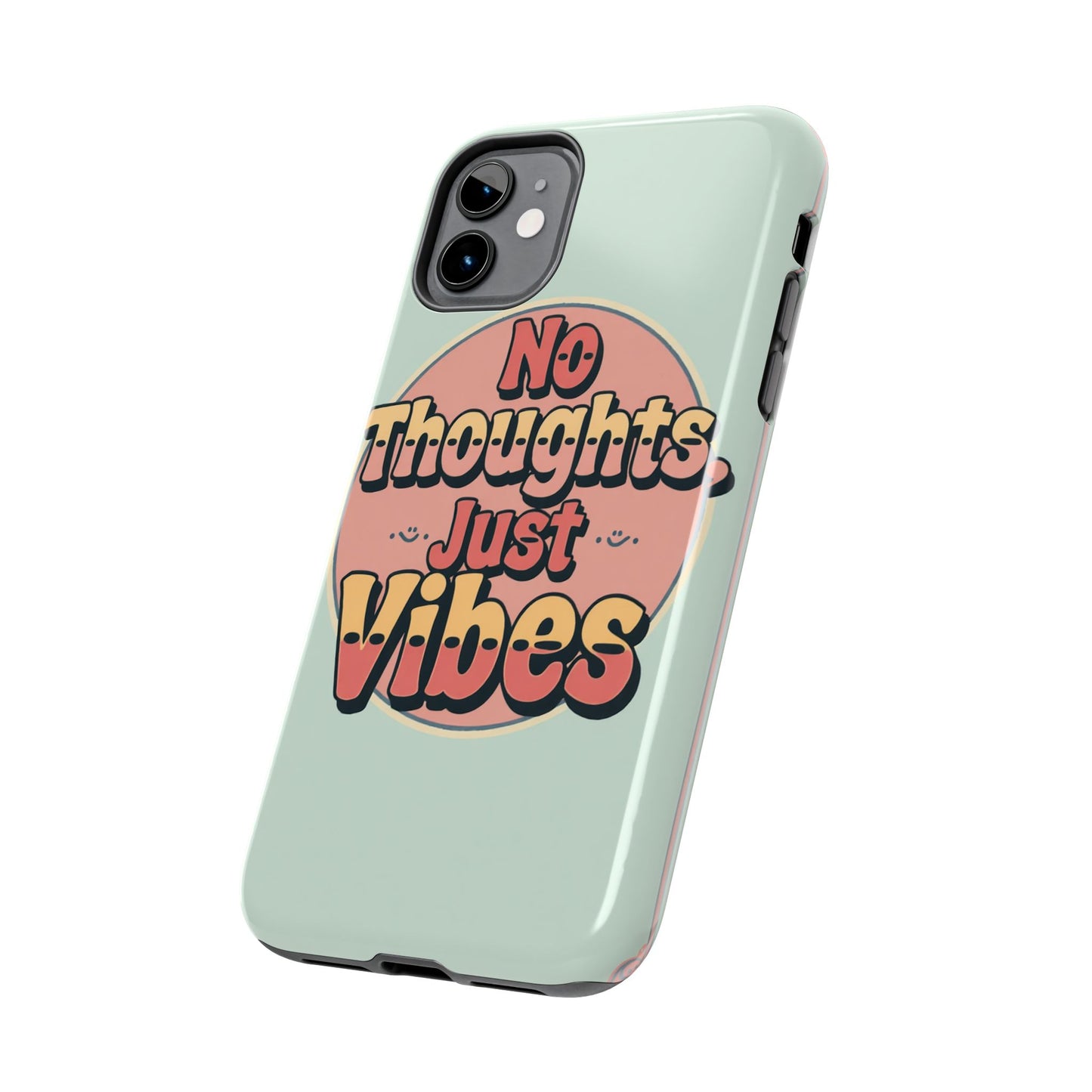 No Thoughts Just Vibes Phone Case - Fun Tough Phone Cover for Positive Energy