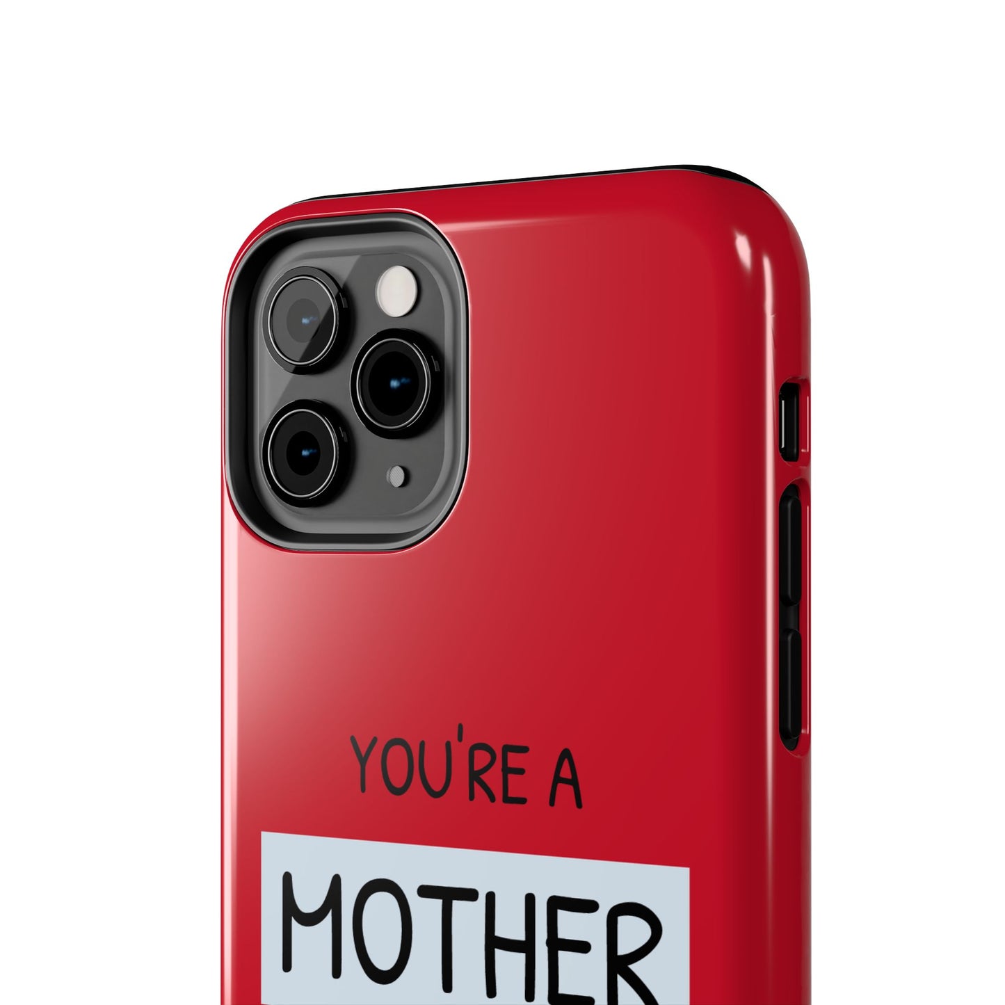 You're a Mother Like No Other Tough Red Phone Case - for iPhone