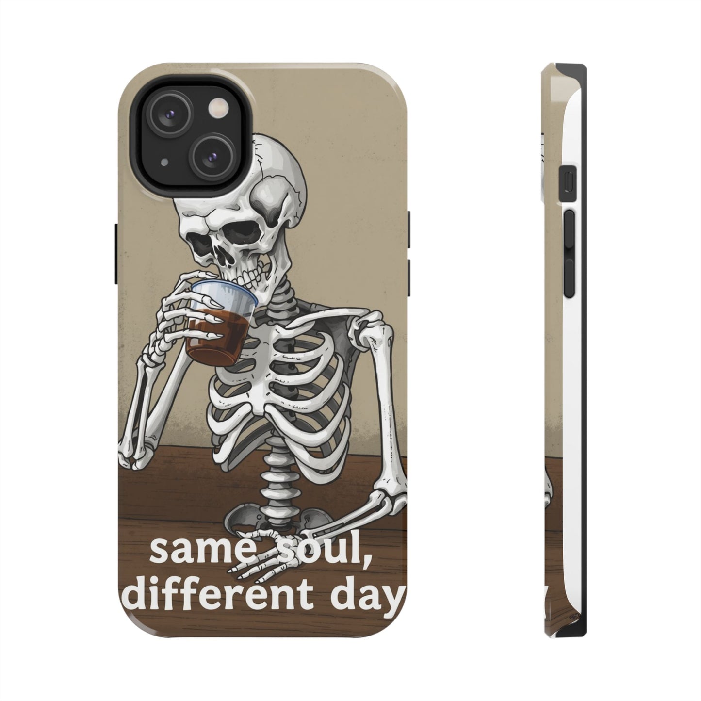 Funny Skeleton Phone Case - 'Same Soul, Different Day' Tough Cover
