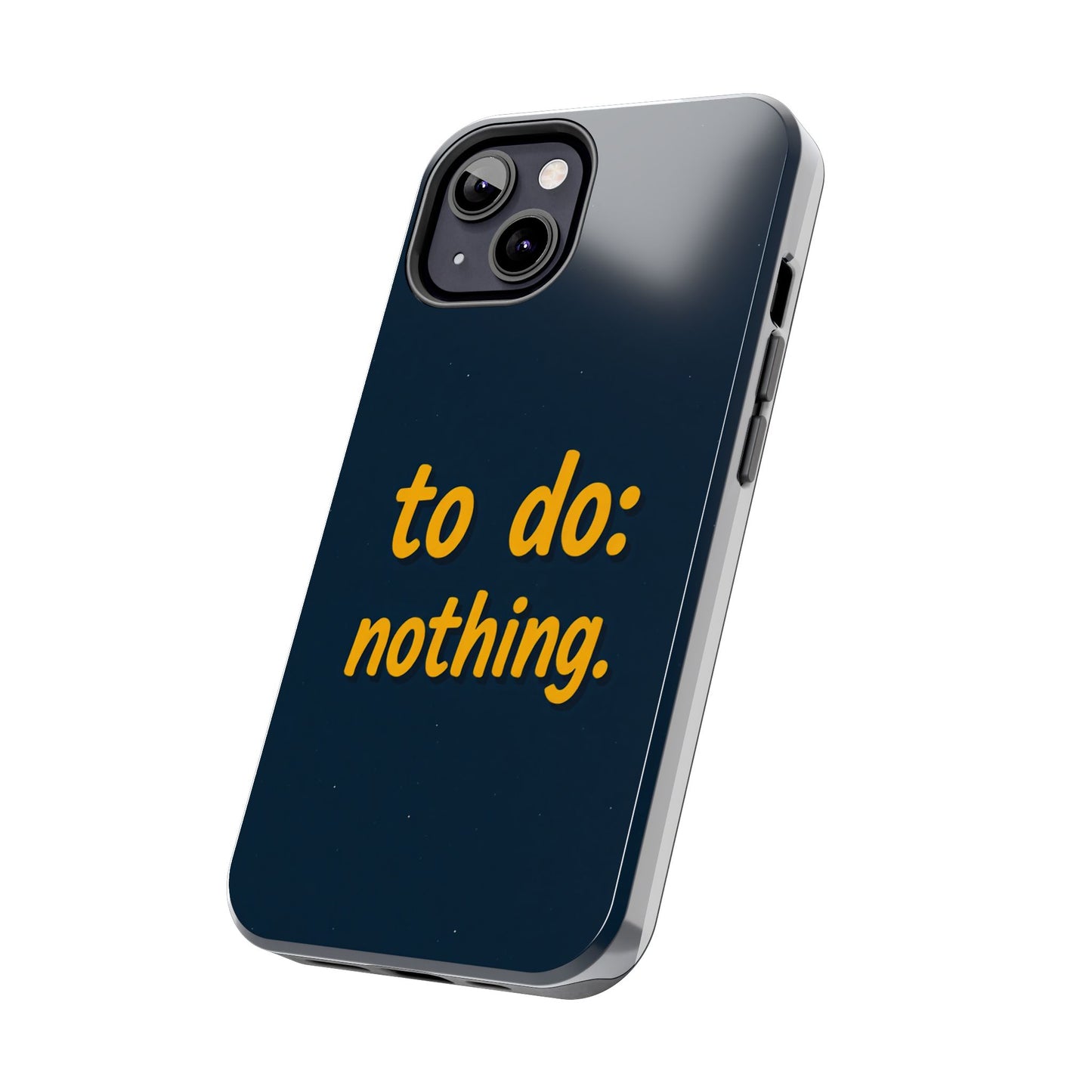 Funny Tough Phone Case - To Do: Nothing | Unique Gift for College Students, Lazy Days, Relaxation Motivation, Minimalist Phone Cover