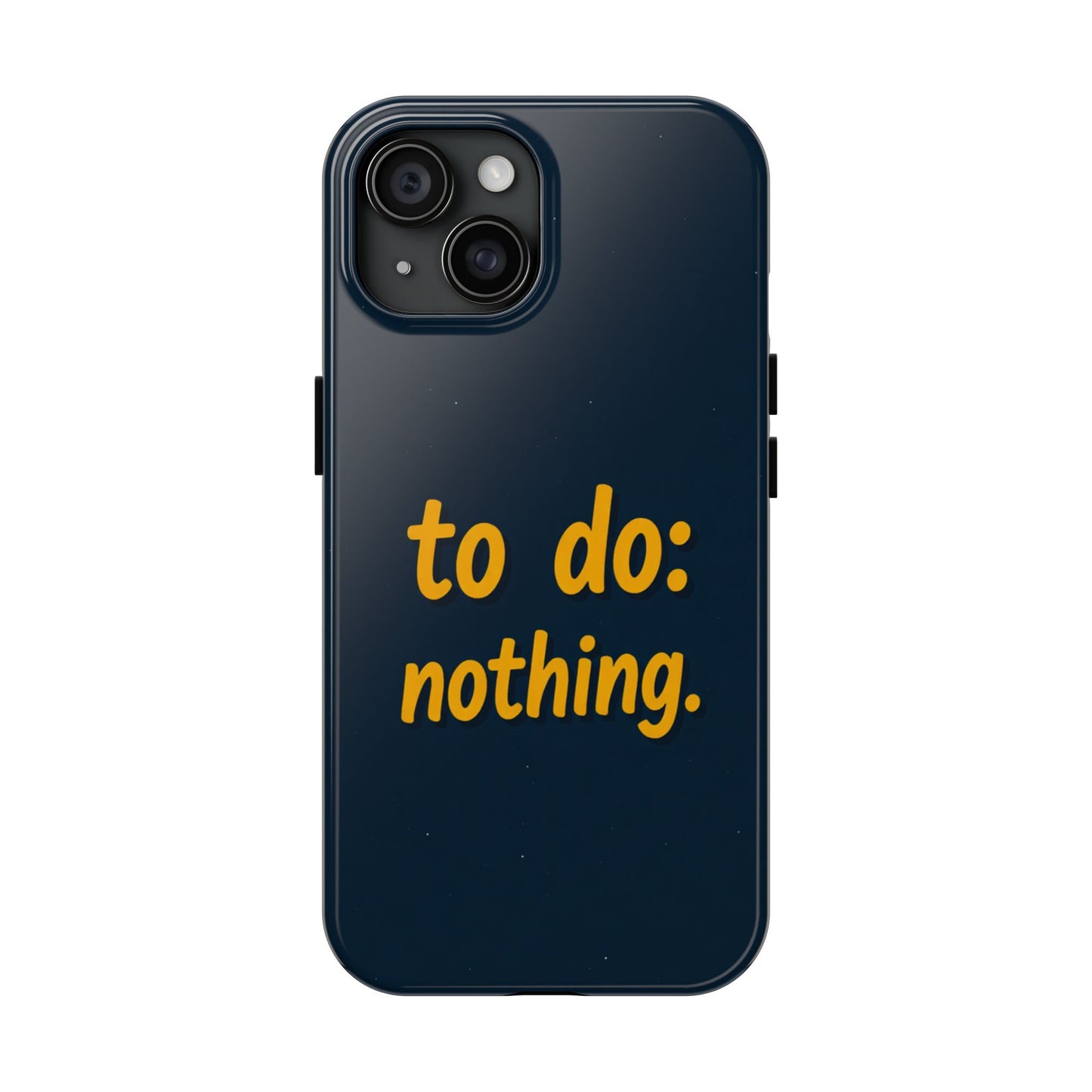 Funny Tough Phone Case - To Do: Nothing | Unique Gift for College Students, Lazy Days, Relaxation Motivation, Minimalist Phone Cover