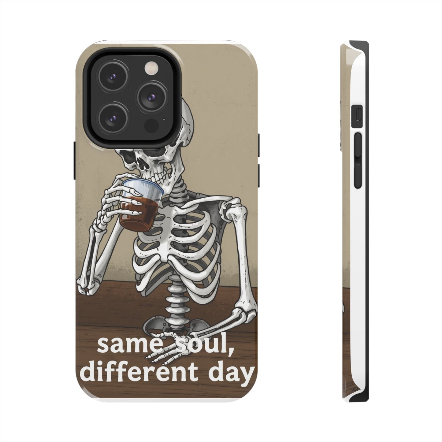Funny Skeleton Phone Case - 'Same Soul, Different Day' Tough Cover