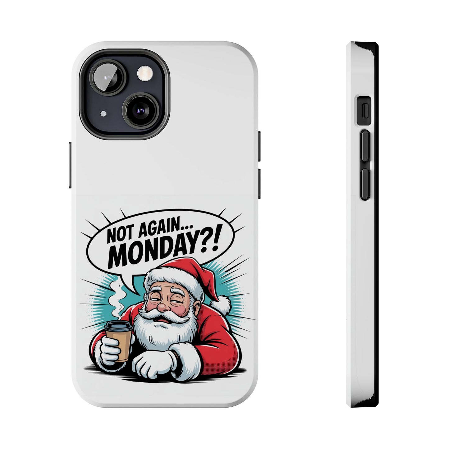 Santa 'Not Again... Monday?!' Tough Phone Case