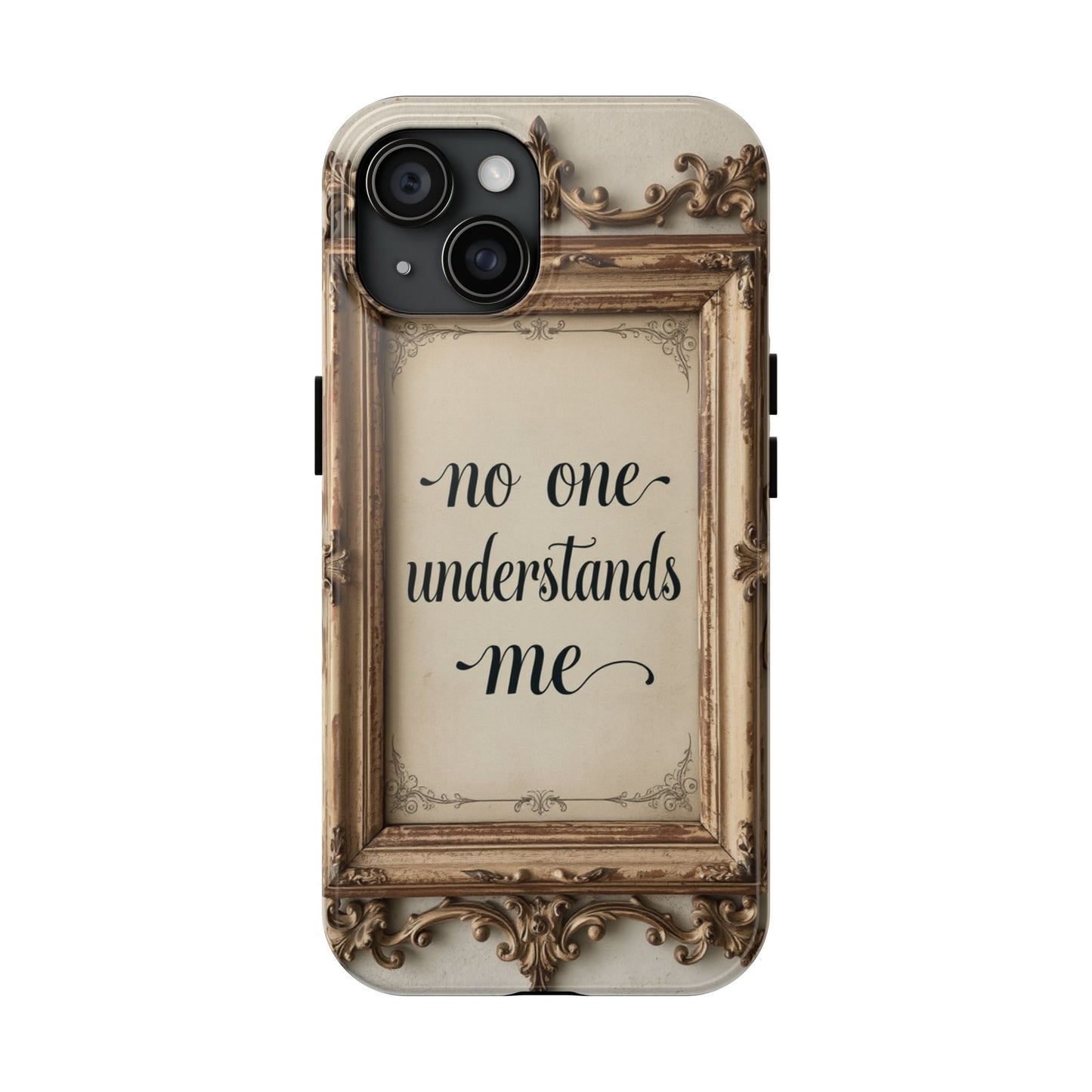 Personalized Tough Phone Case - "No One Understands Me" Design