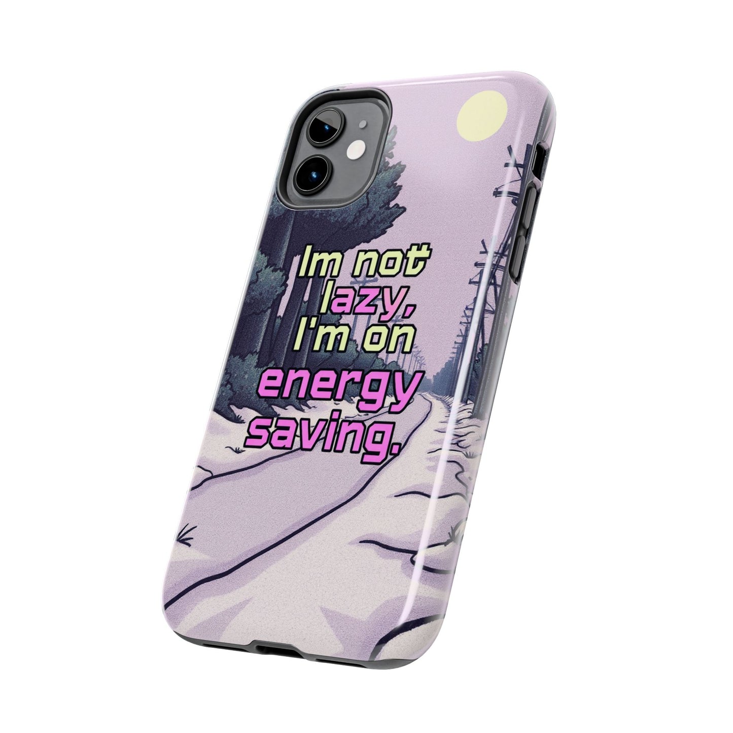 Humorous Tough Phone Case – "I'm Not Lazy, I'm On Energy Saving"