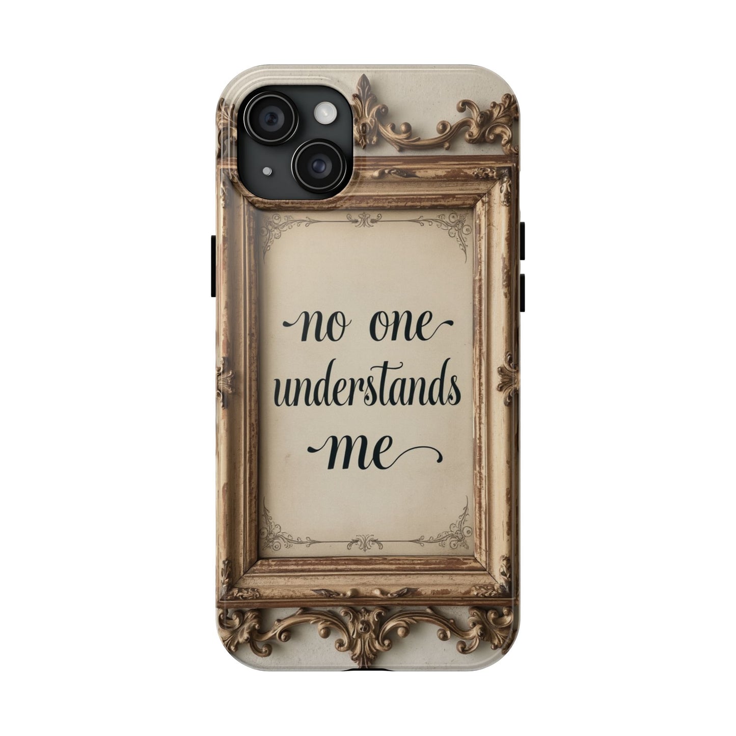 Personalized Tough Phone Case - "No One Understands Me" Design