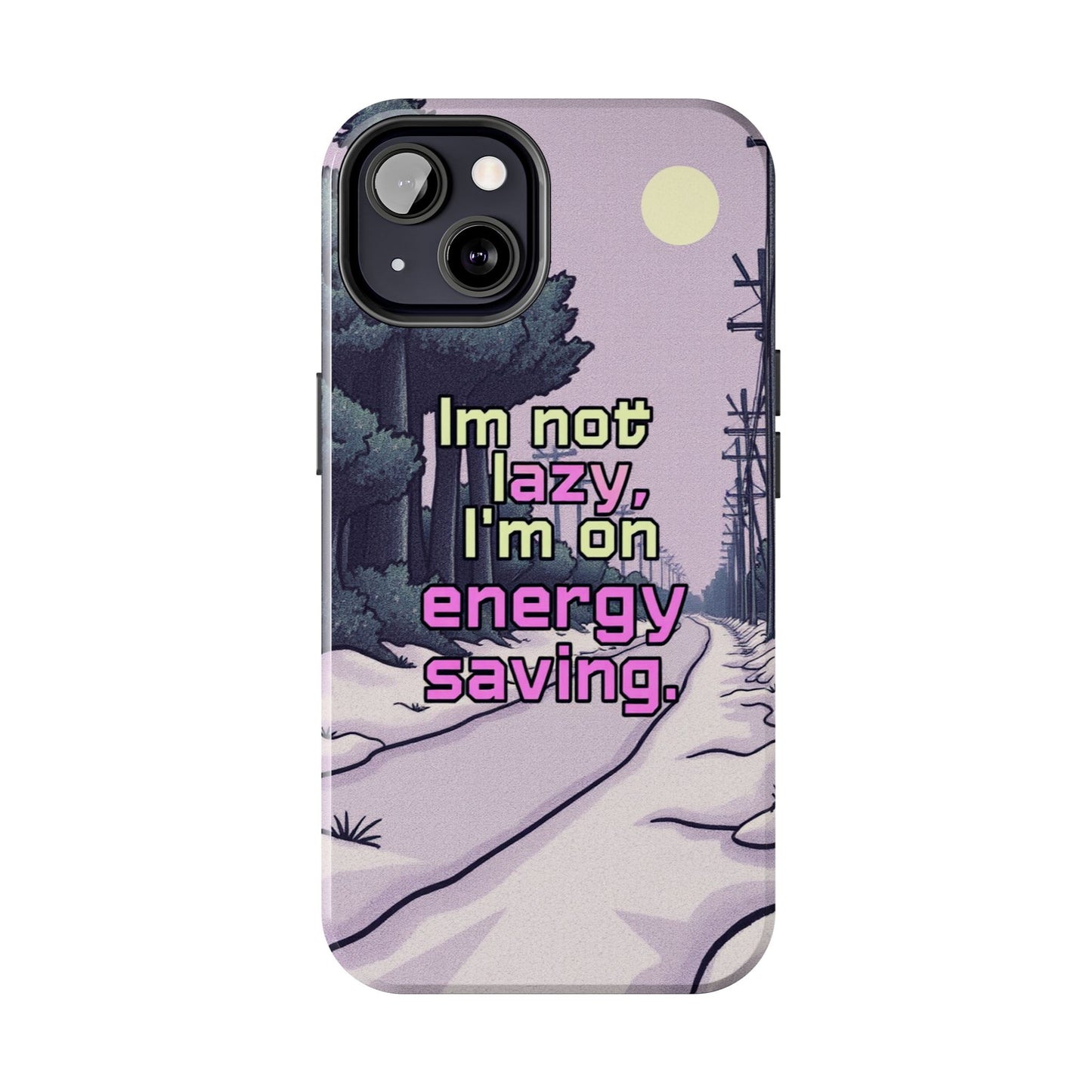 Humorous Tough Phone Case – "I'm Not Lazy, I'm On Energy Saving"