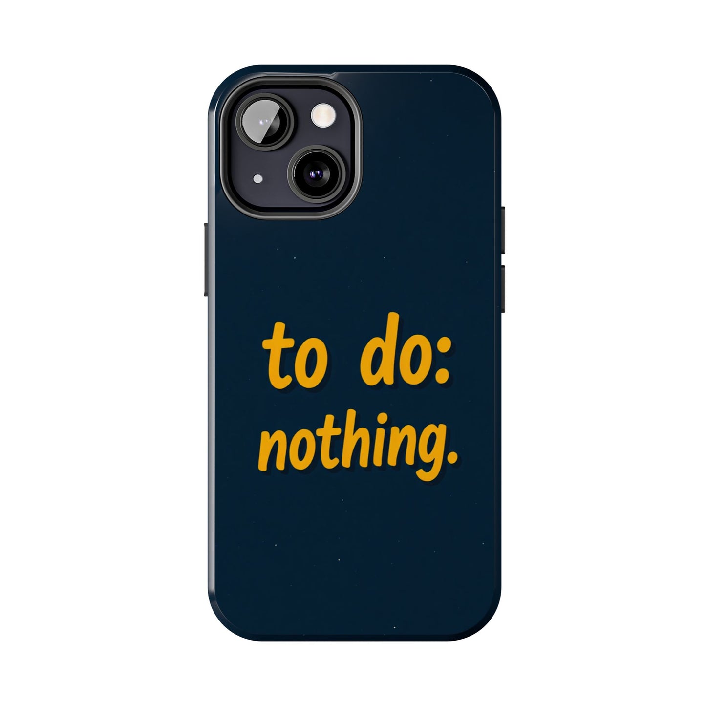 Funny Tough Phone Case - To Do: Nothing | Unique Gift for College Students, Lazy Days, Relaxation Motivation, Minimalist Phone Cover