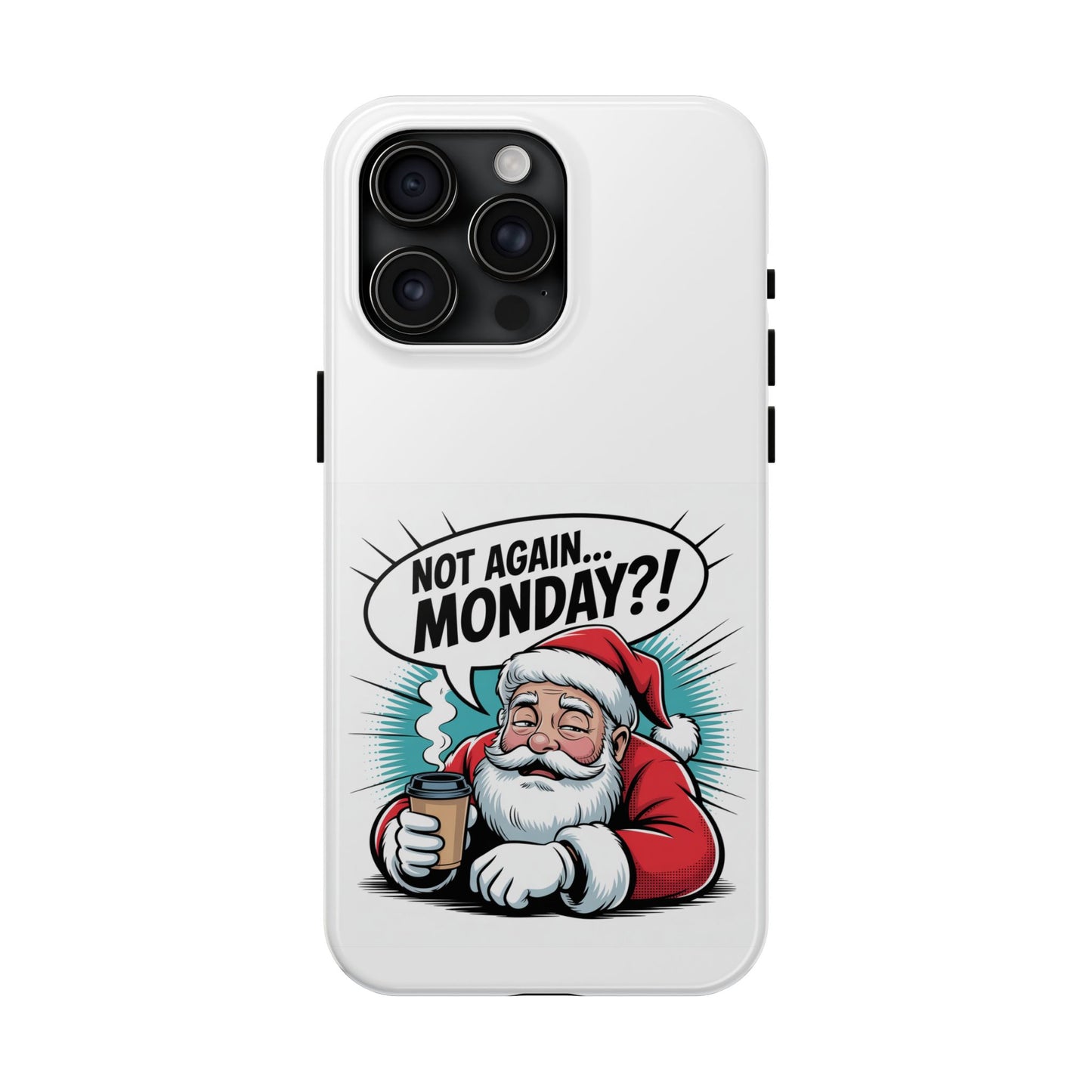 Santa 'Not Again... Monday?!' Tough Phone Case
