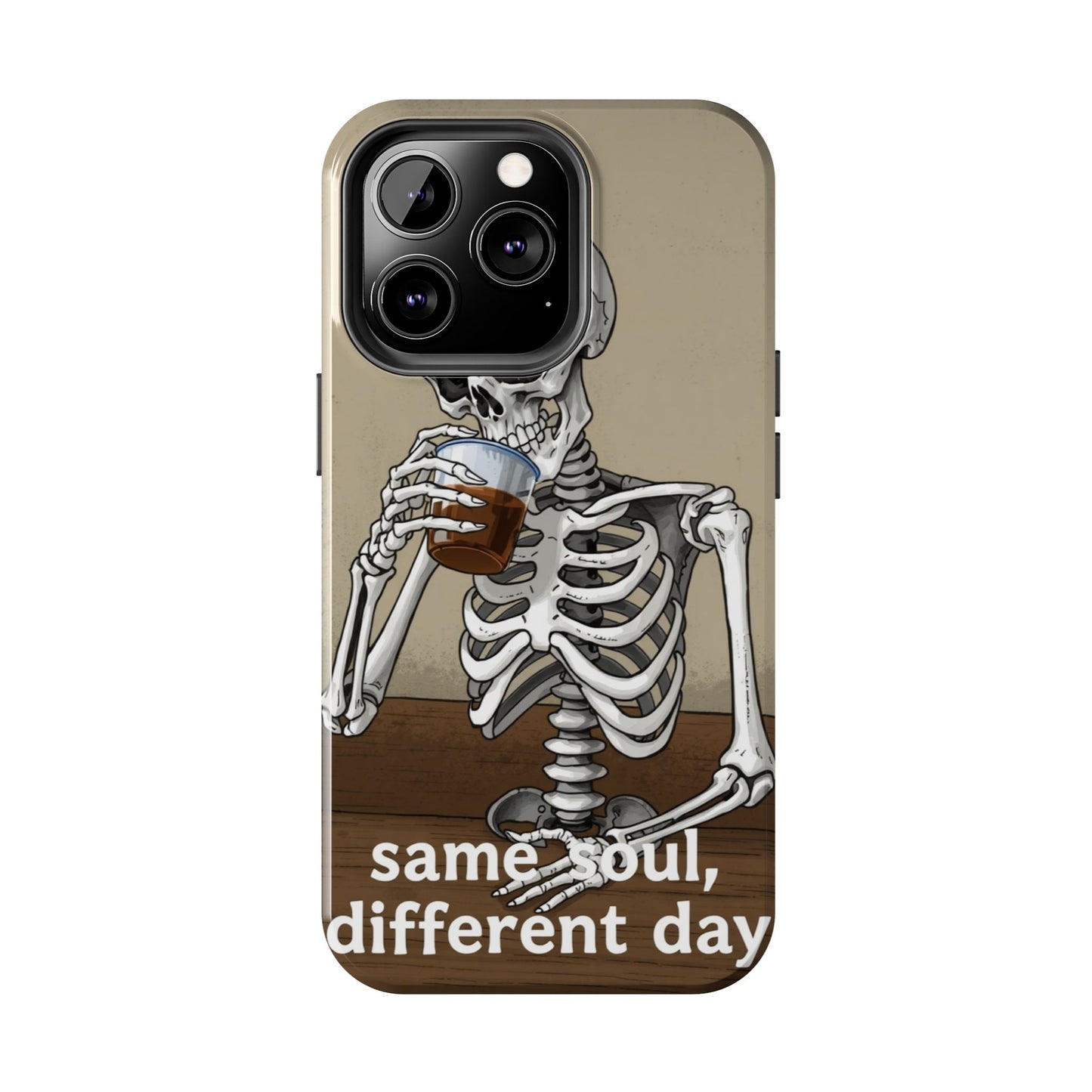 Funny Skeleton Phone Case - 'Same Soul, Different Day' Tough Cover