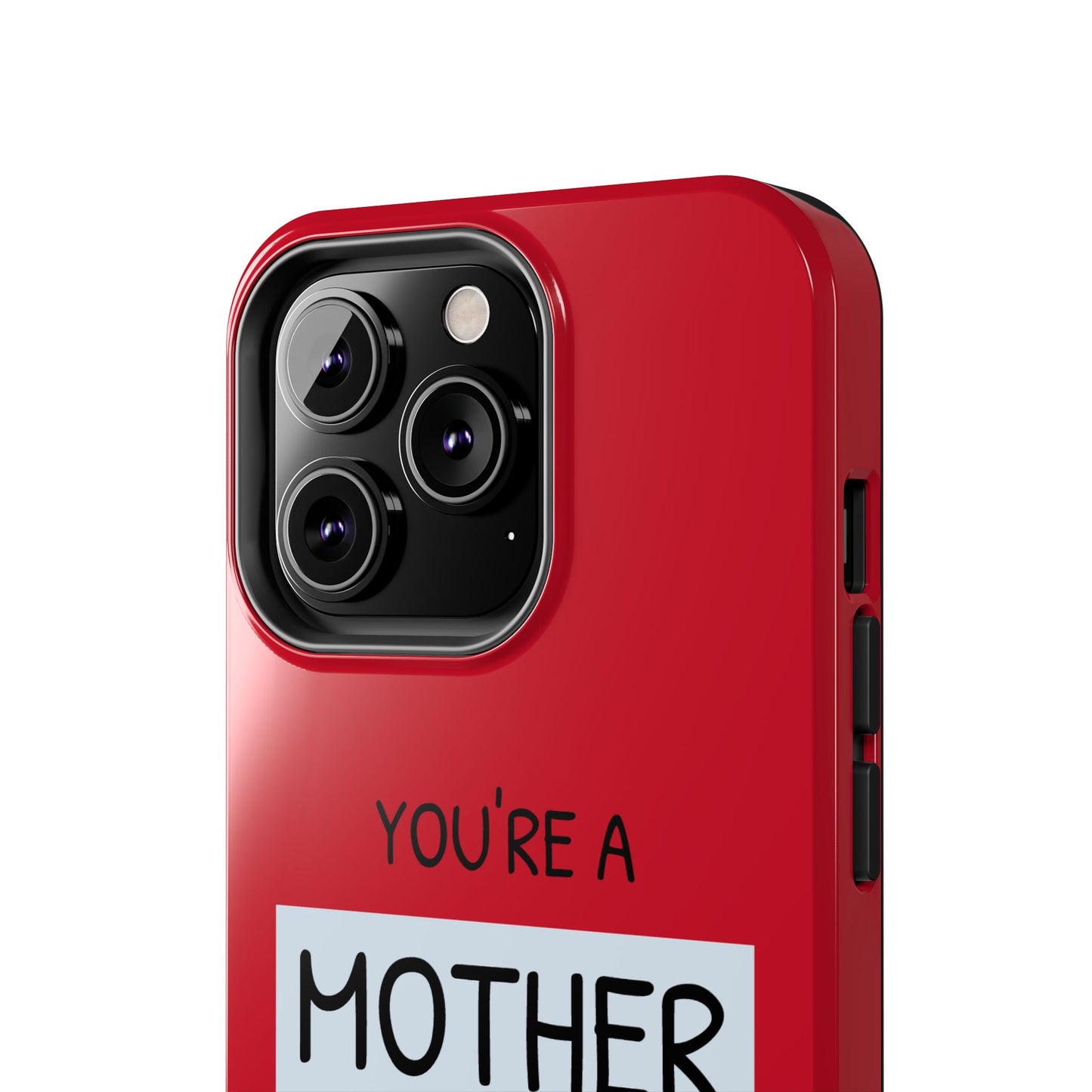 You're a Mother Like No Other Tough Red Phone Case - for iPhone