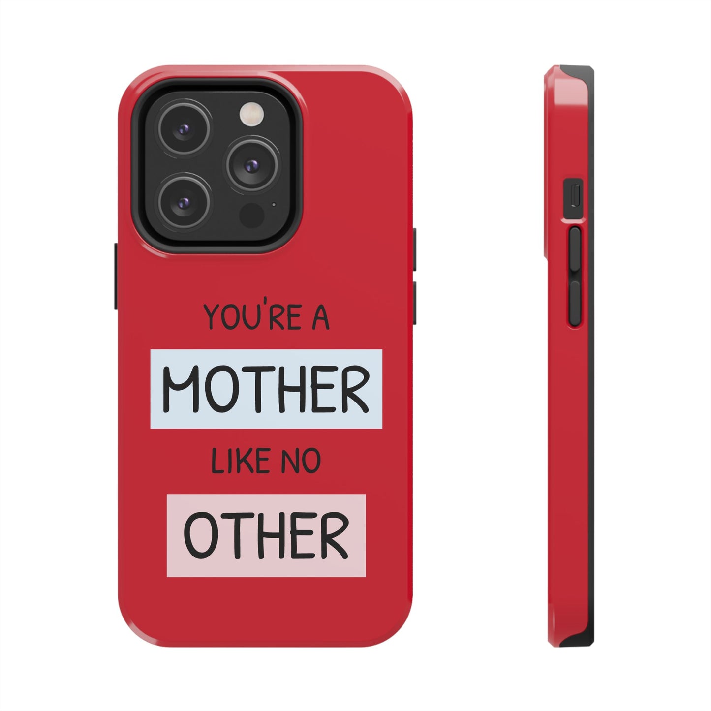 You're a Mother Like No Other Tough Red Phone Case - for iPhone