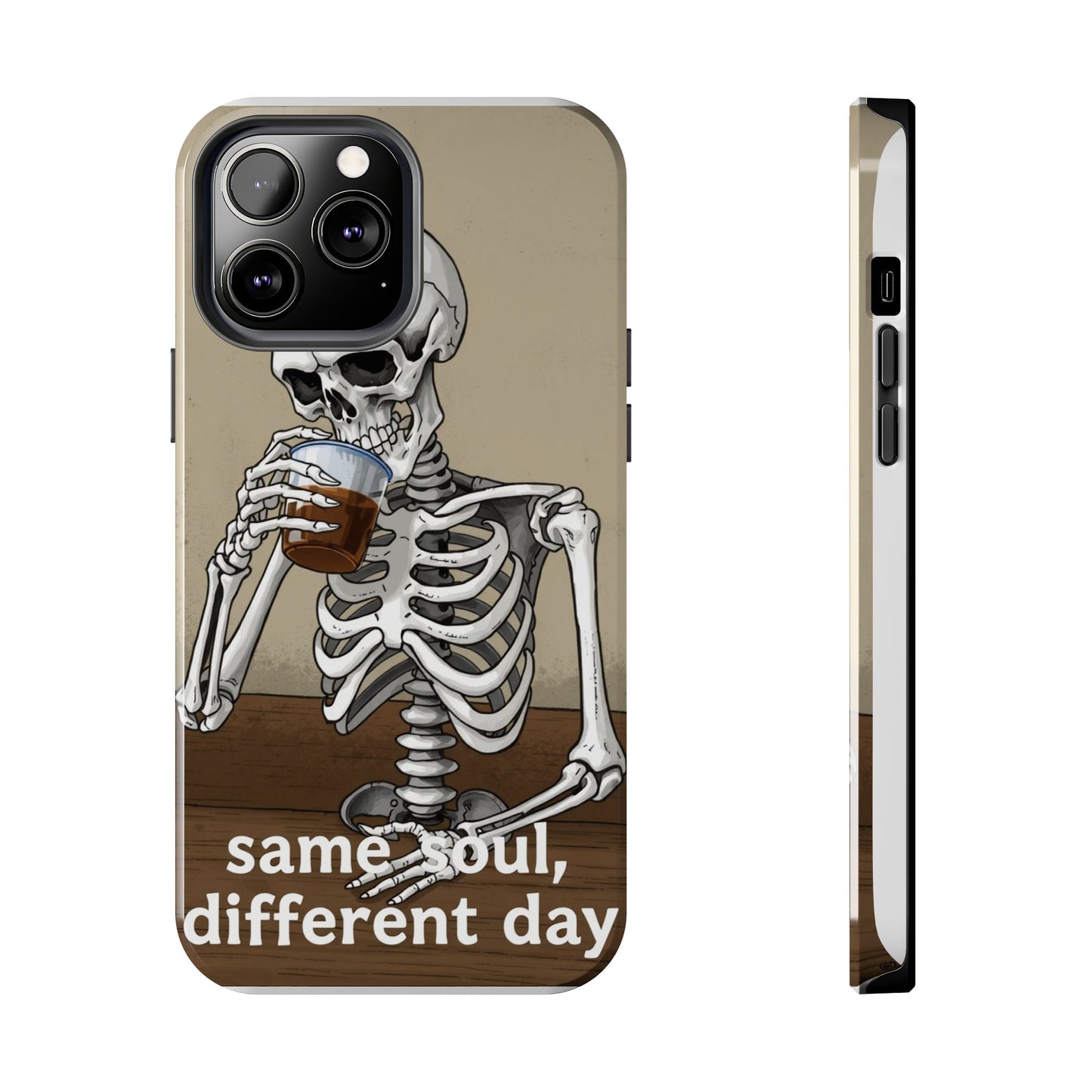 Funny Skeleton Phone Case - 'Same Soul, Different Day' Tough Cover