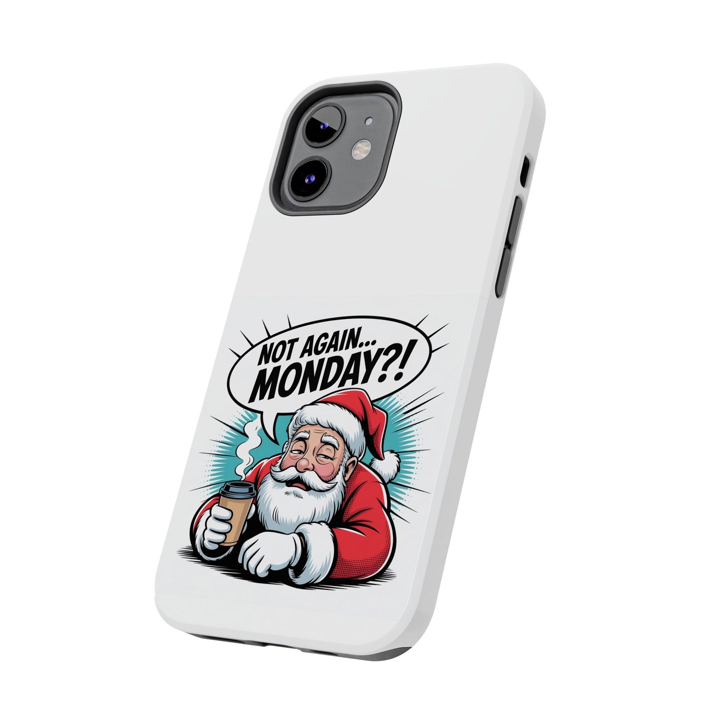 Santa 'Not Again... Monday?!' Tough Phone Case