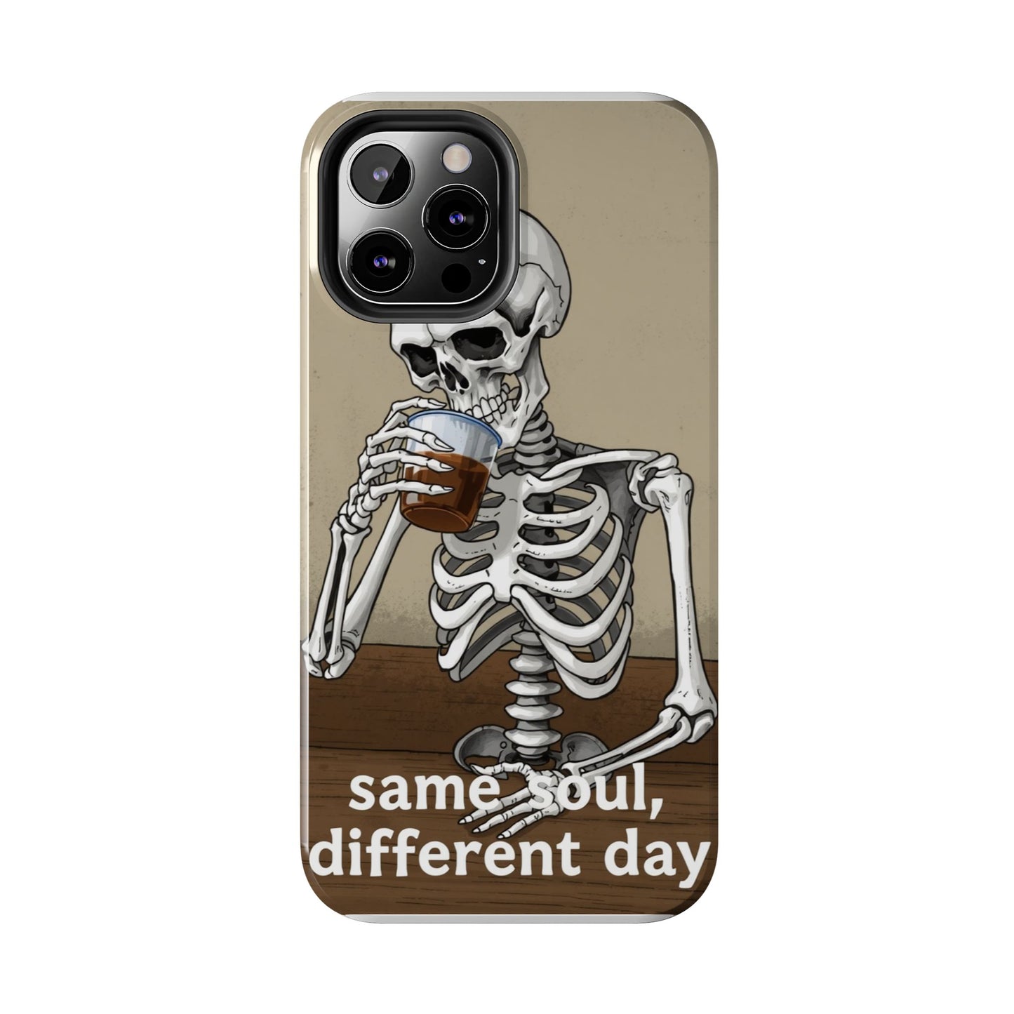 Funny Skeleton Phone Case - 'Same Soul, Different Day' Tough Cover