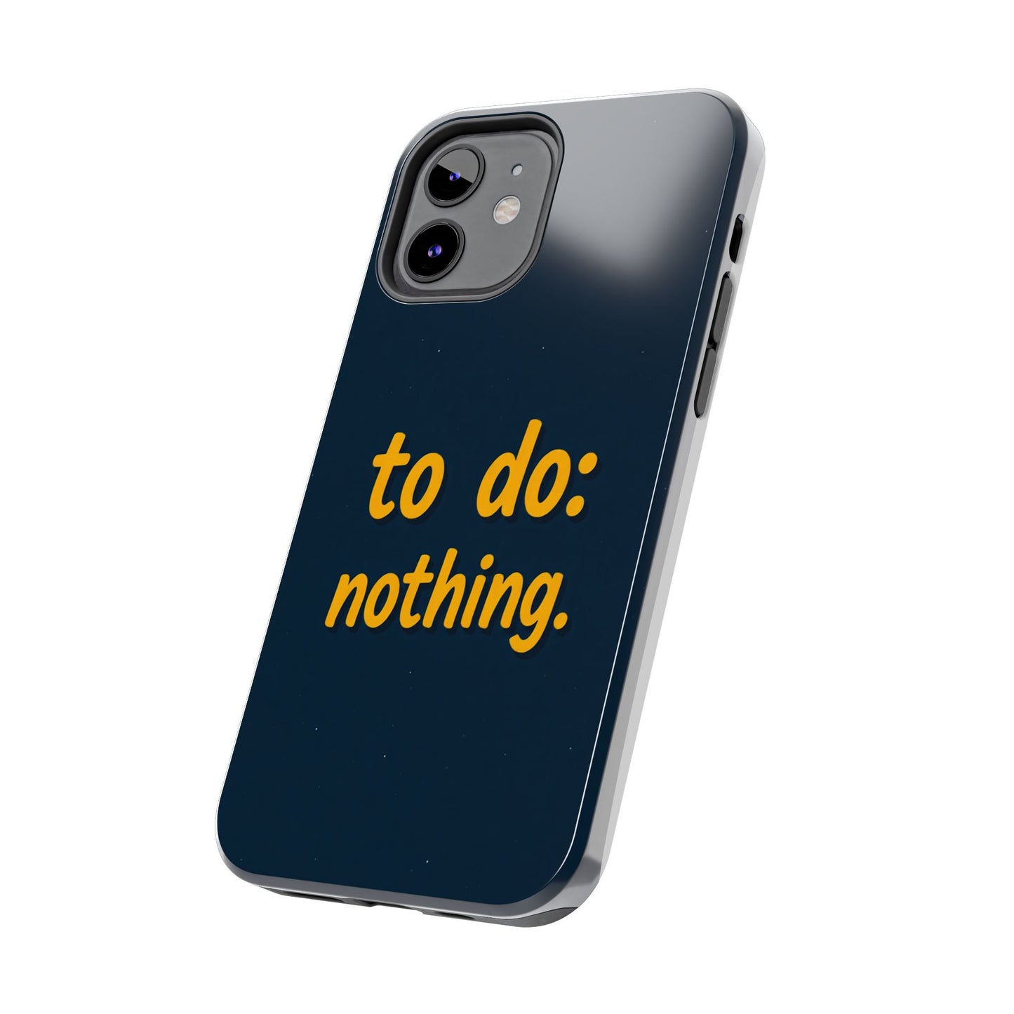 Funny Tough Phone Case - To Do: Nothing | Unique Gift for College Students, Lazy Days, Relaxation Motivation, Minimalist Phone Cover