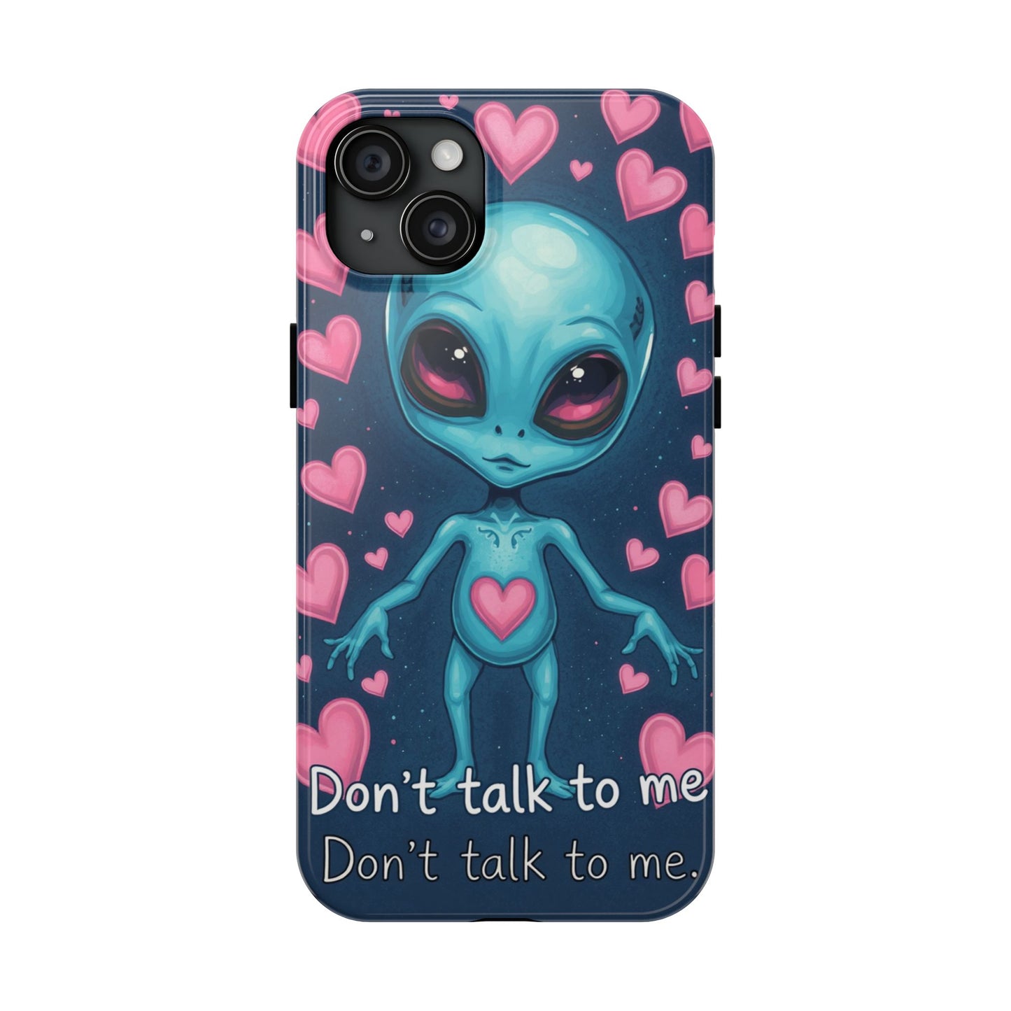 Alien Love Tough Phone Case – "Don't Talk to Me" Design