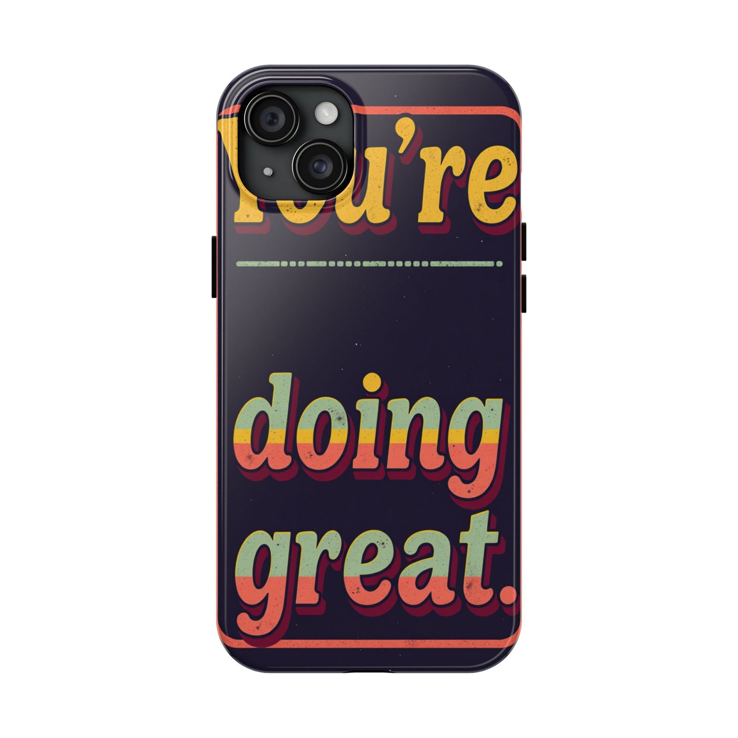 Inspirational Tough Phone Cases - 'You're Doing Great'