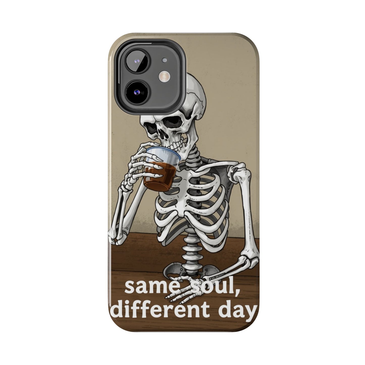 Funny Skeleton Phone Case - 'Same Soul, Different Day' Tough Cover