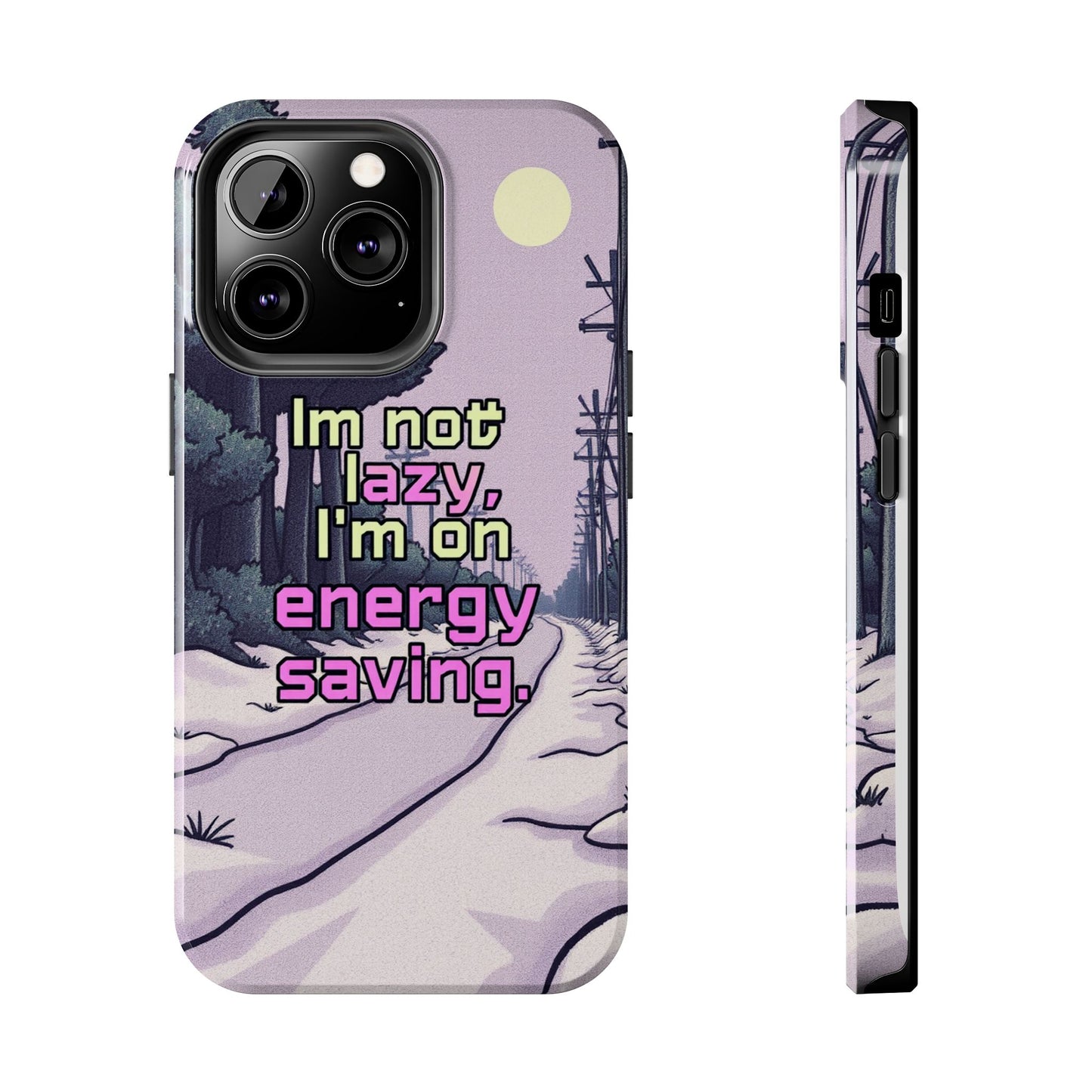 Humorous Tough Phone Case – "I'm Not Lazy, I'm On Energy Saving"