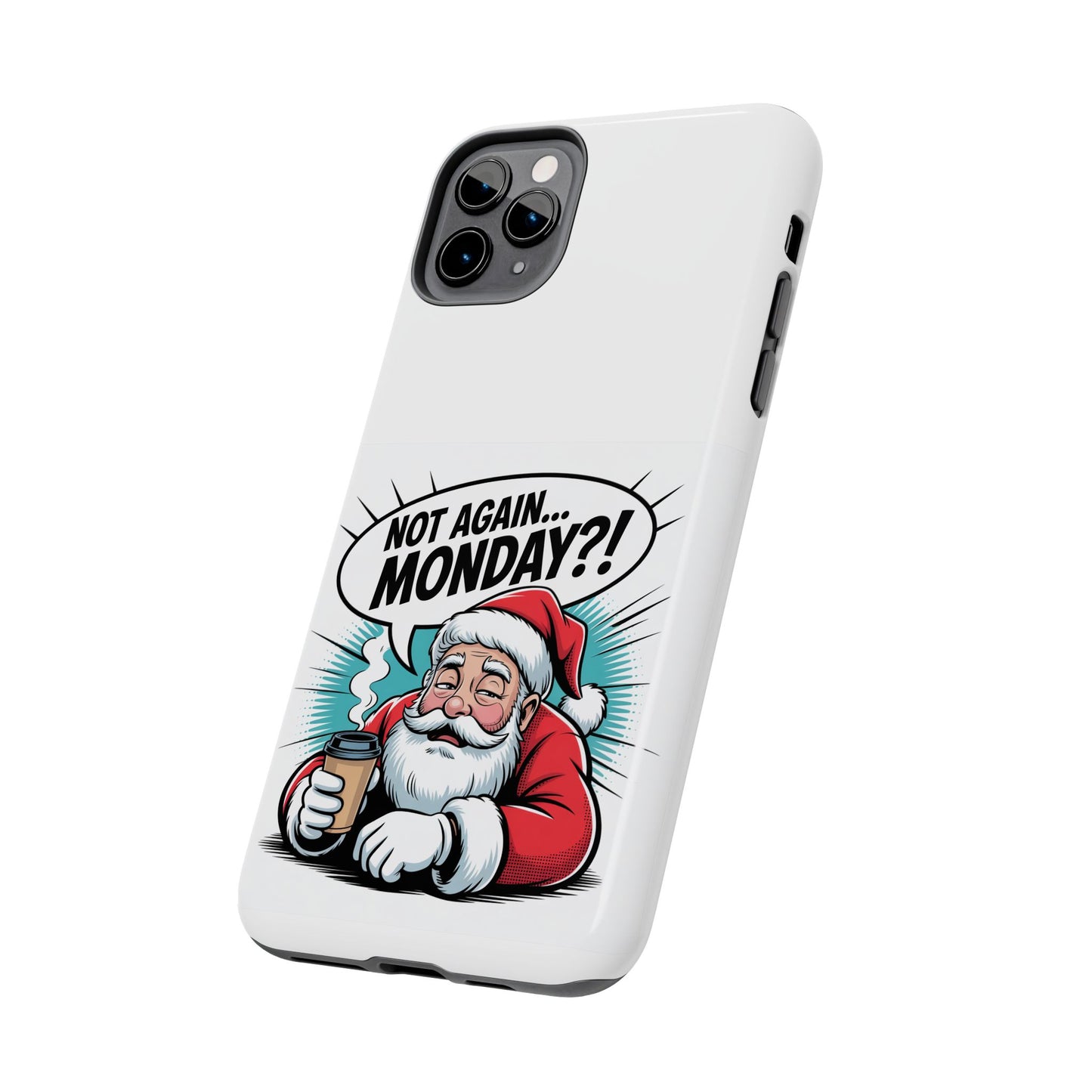 Santa 'Not Again... Monday?!' Tough Phone Case
