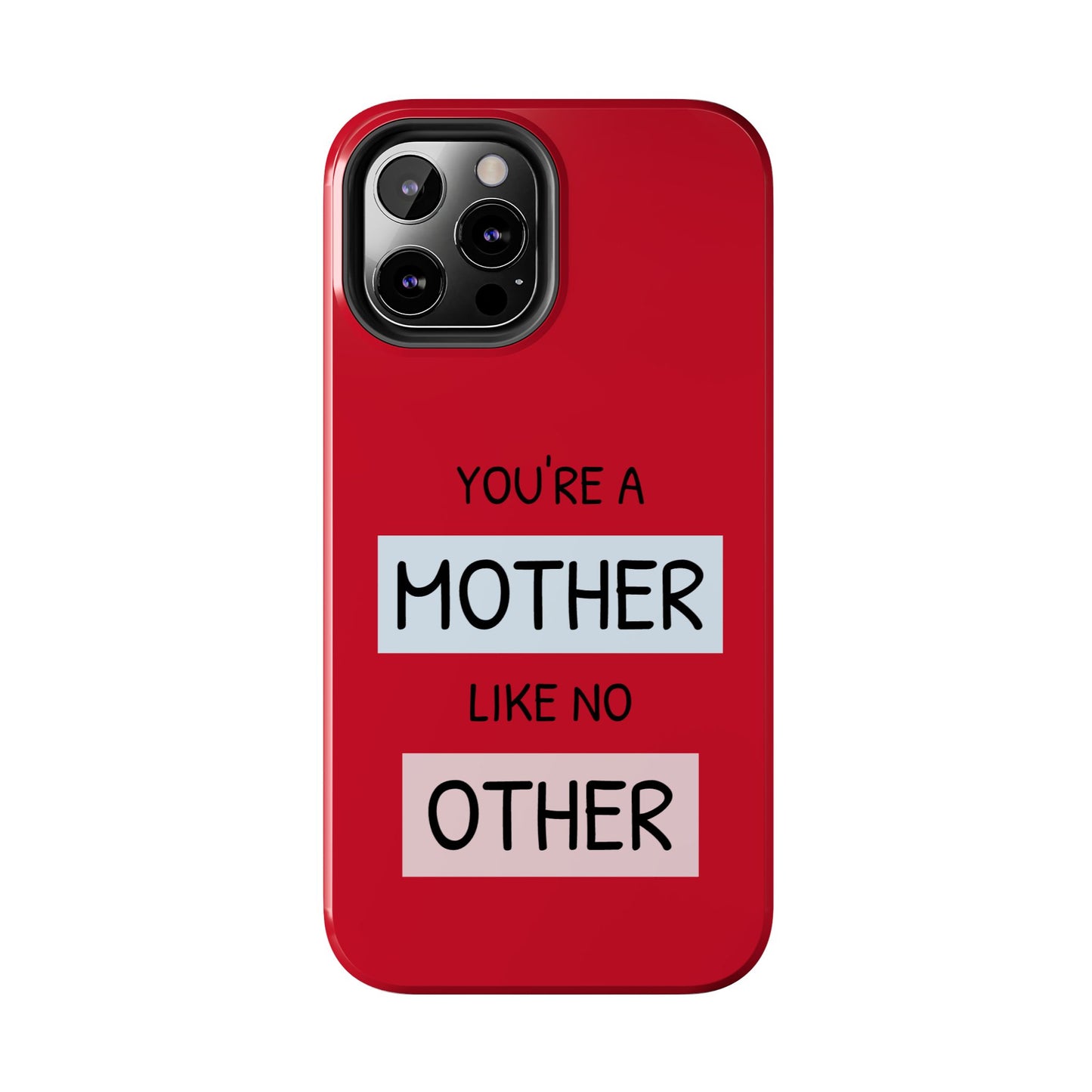 You're a Mother Like No Other Tough Red Phone Case - for iPhone