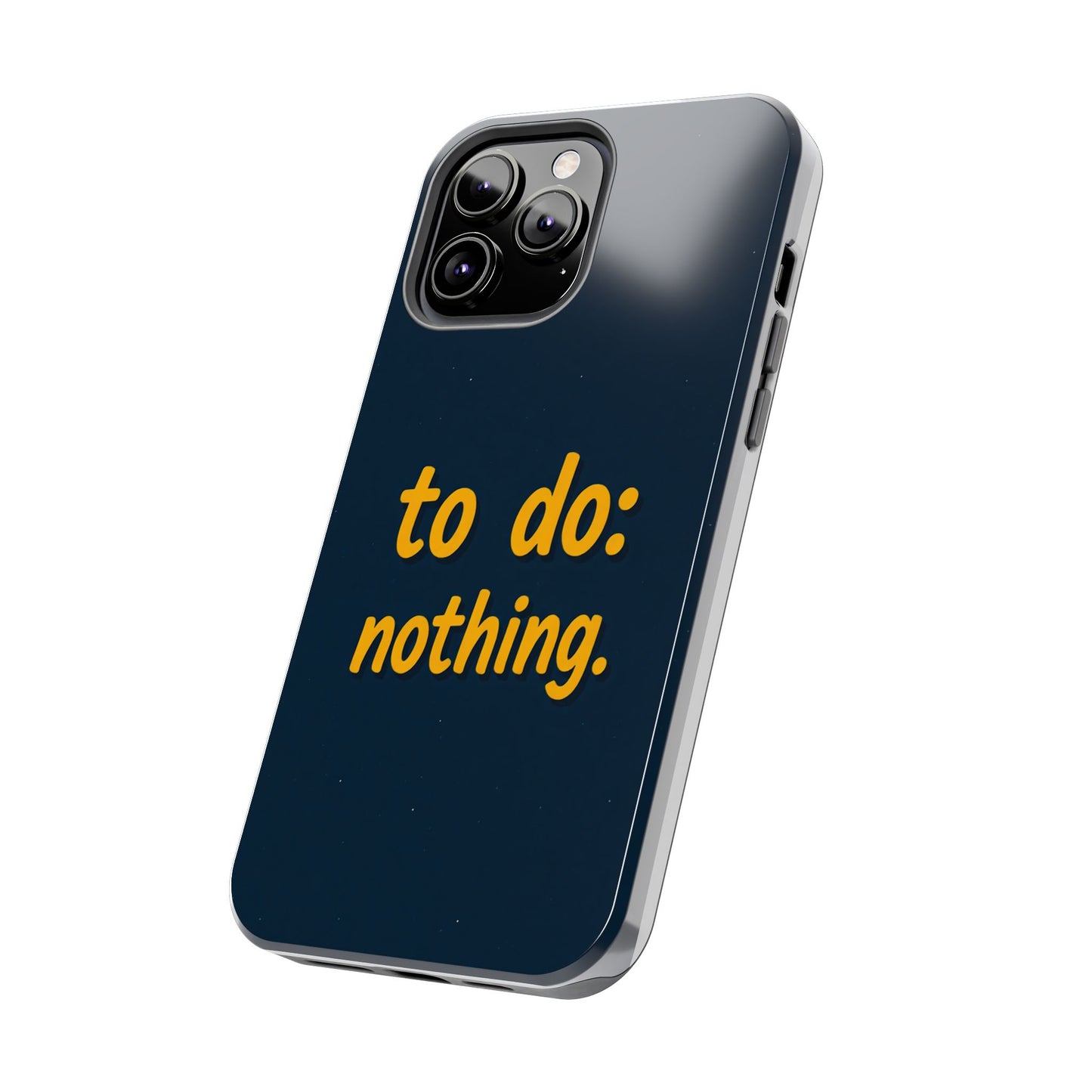 Funny Tough Phone Case - To Do: Nothing | Unique Gift for College Students, Lazy Days, Relaxation Motivation, Minimalist Phone Cover