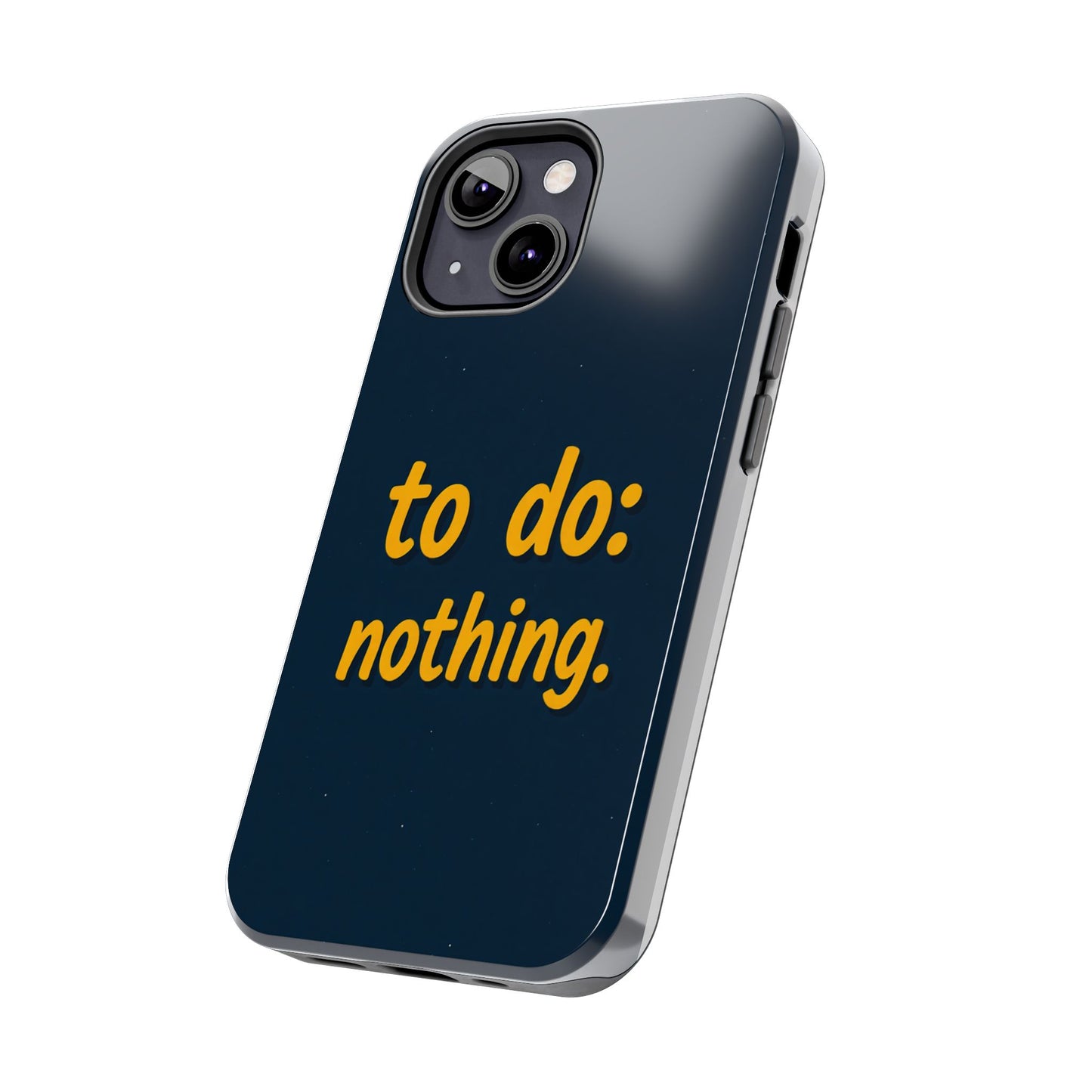 Funny Tough Phone Case - To Do: Nothing | Unique Gift for College Students, Lazy Days, Relaxation Motivation, Minimalist Phone Cover