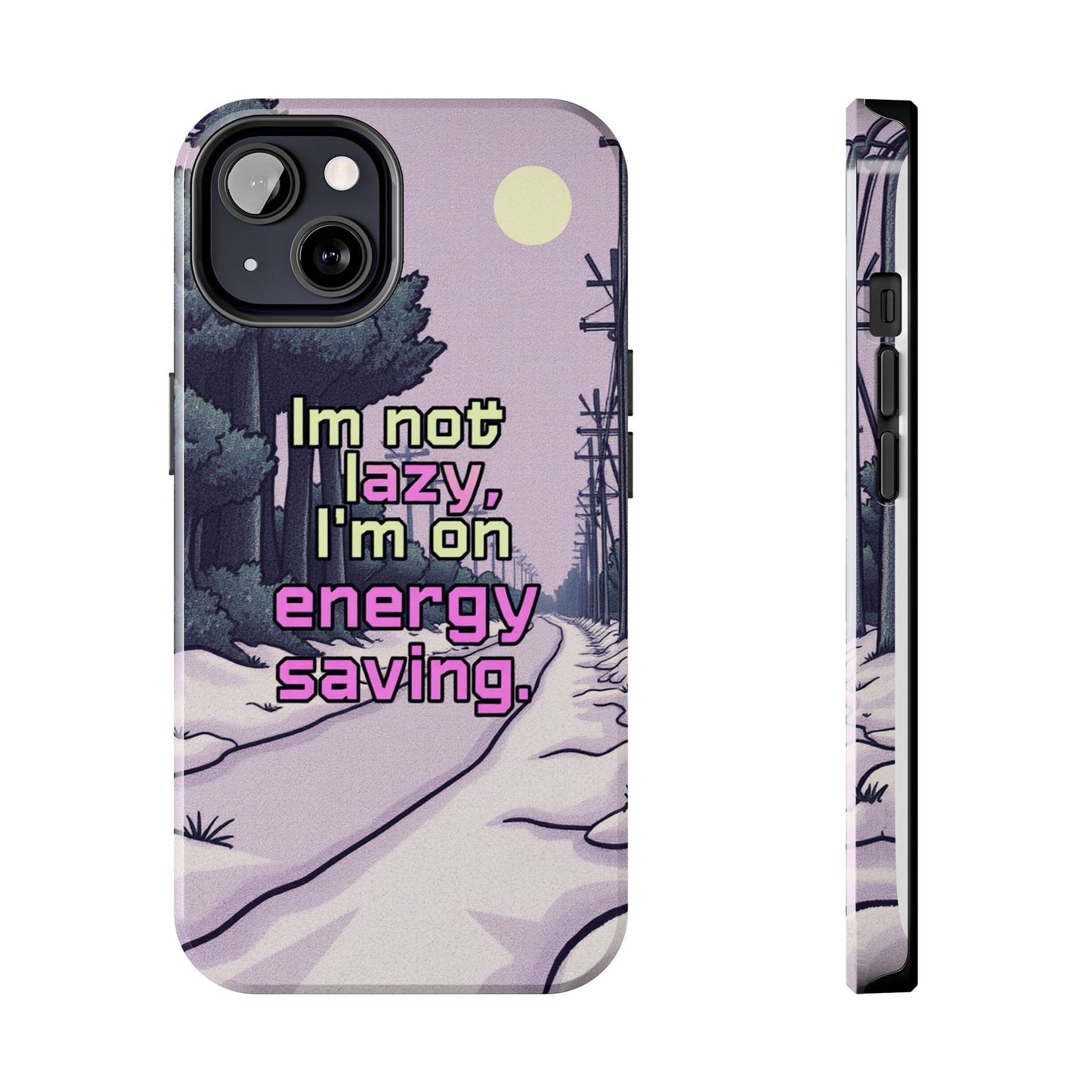 Humorous Tough Phone Case – "I'm Not Lazy, I'm On Energy Saving"