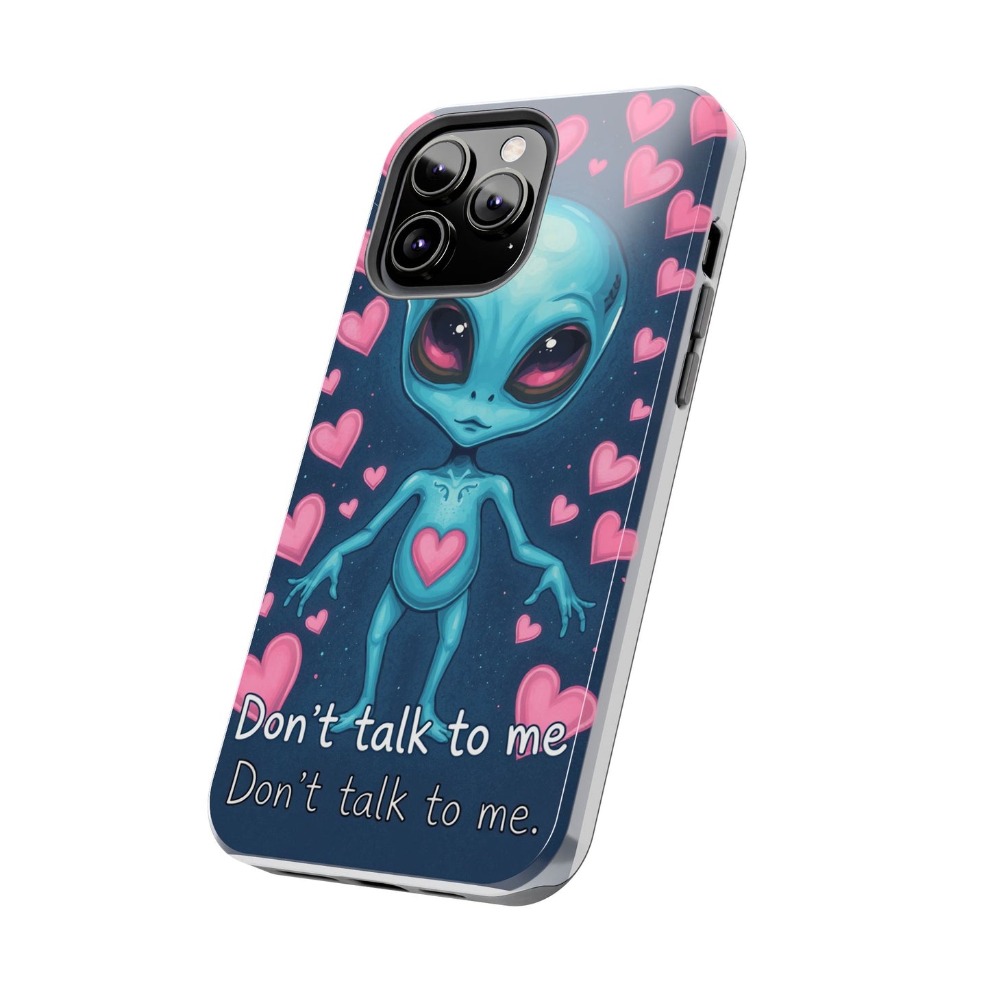 Alien Love Tough Phone Case – "Don't Talk to Me" Design