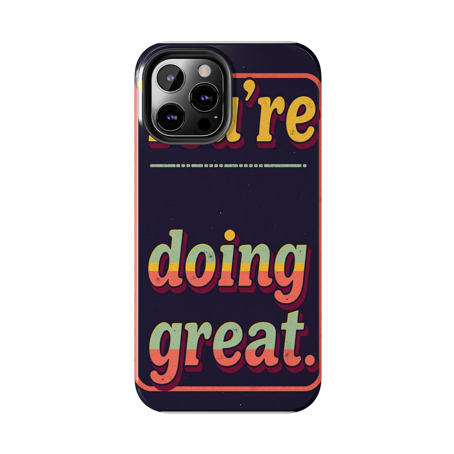 Inspirational Tough Phone Cases - 'You're Doing Great'