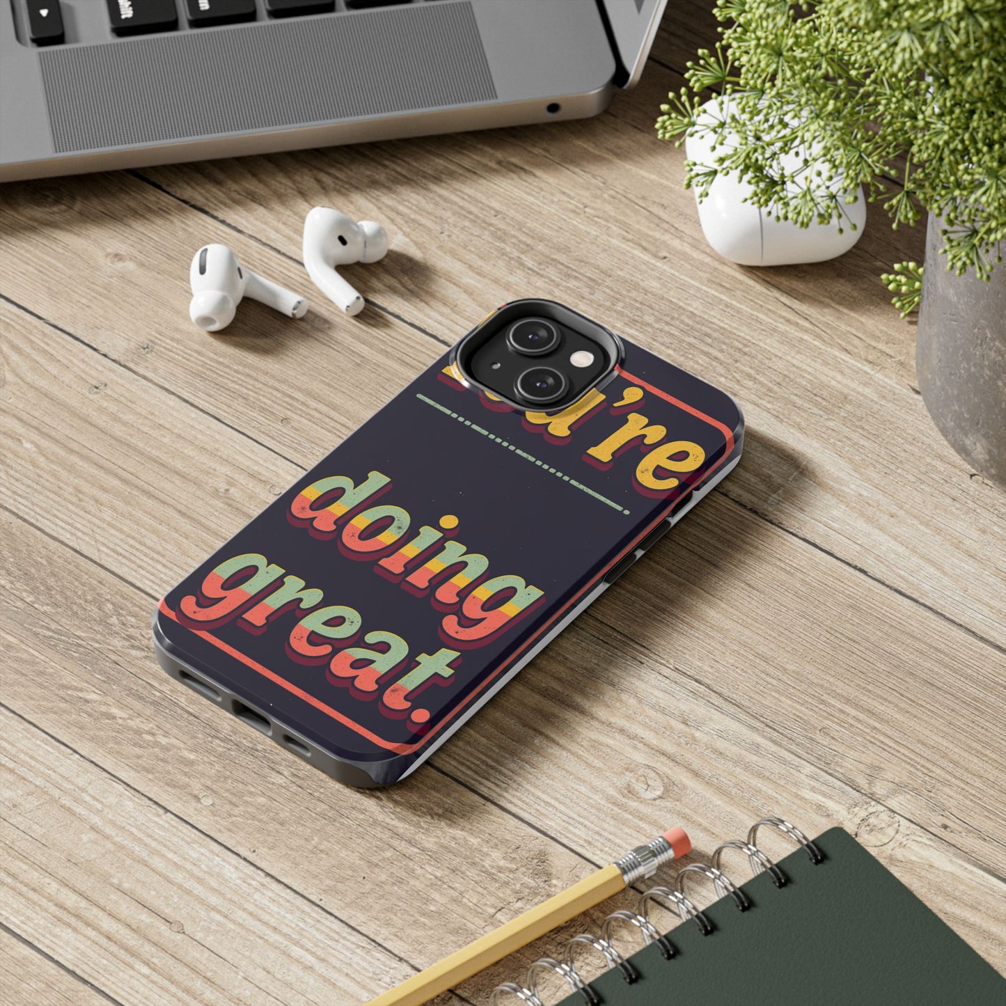 Inspirational Tough Phone Cases - 'You're Doing Great'